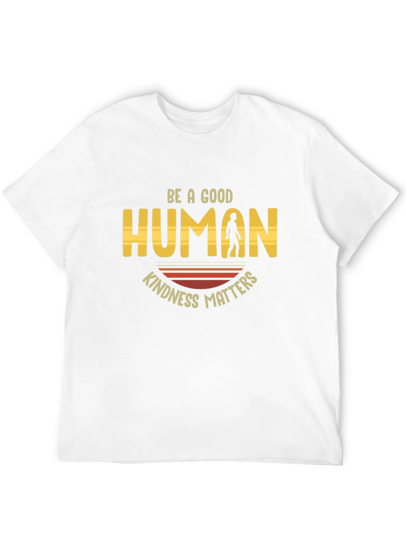 Be A Good Human T-Shirt Kindness Matters