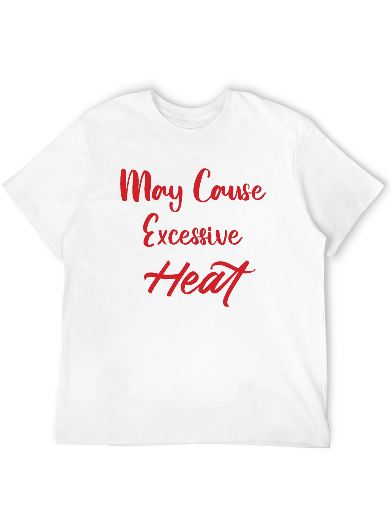 May Cause Excessive Heat Graphic Tee