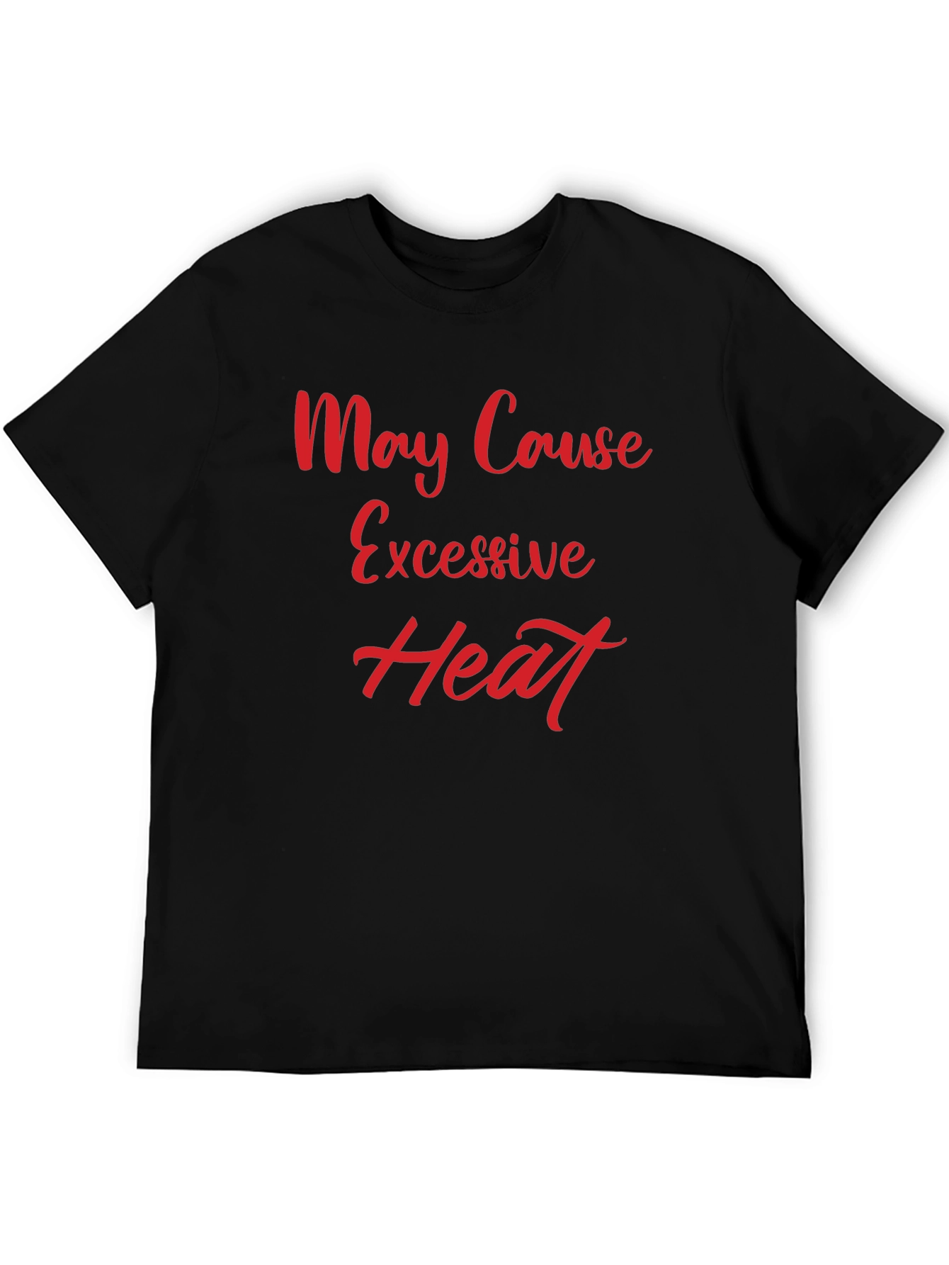 May Cause Excessive Heat Graphic Tee