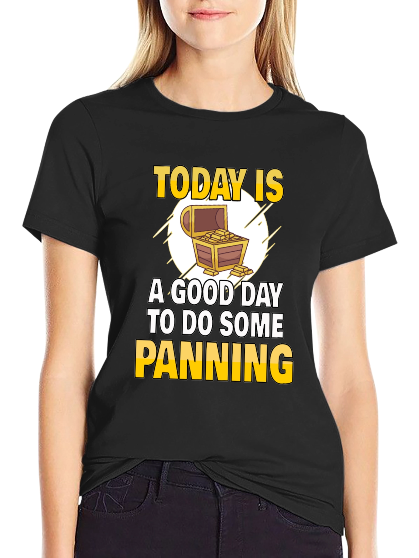 Gold Panning T-Shirt - Today is a Good Day