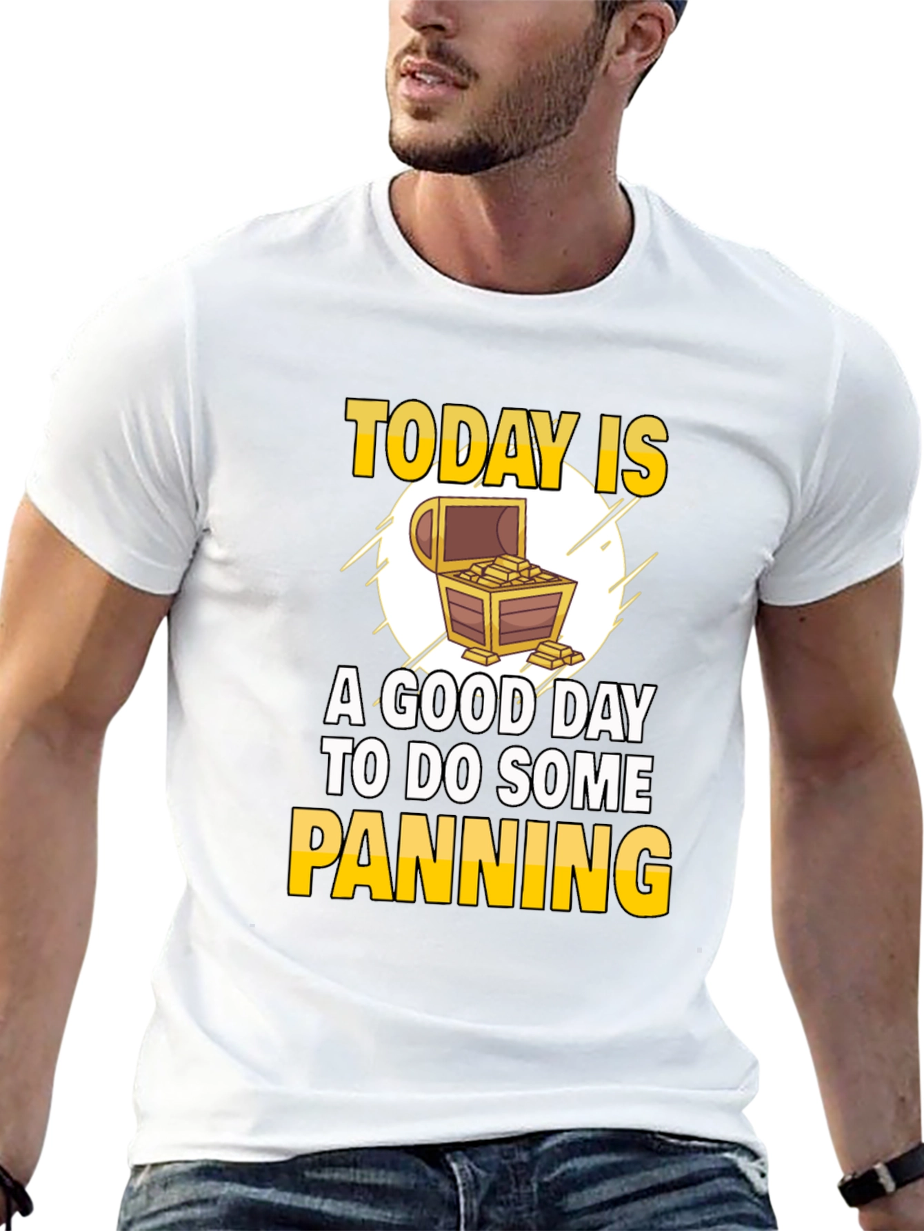 Gold Panning T-Shirt - Today is a Good Day