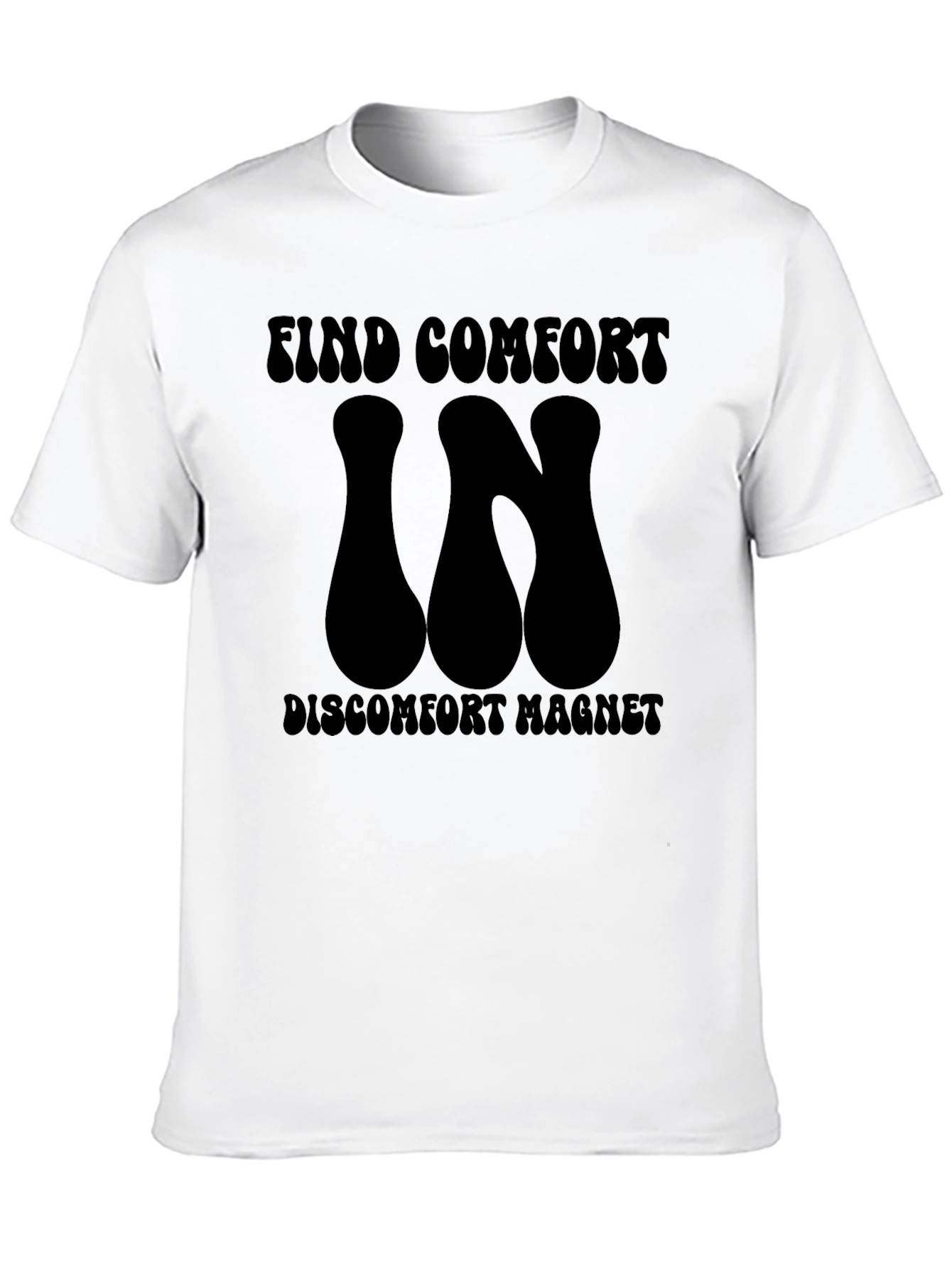 Find Comfort In Discomfort Magnet T-Shirt