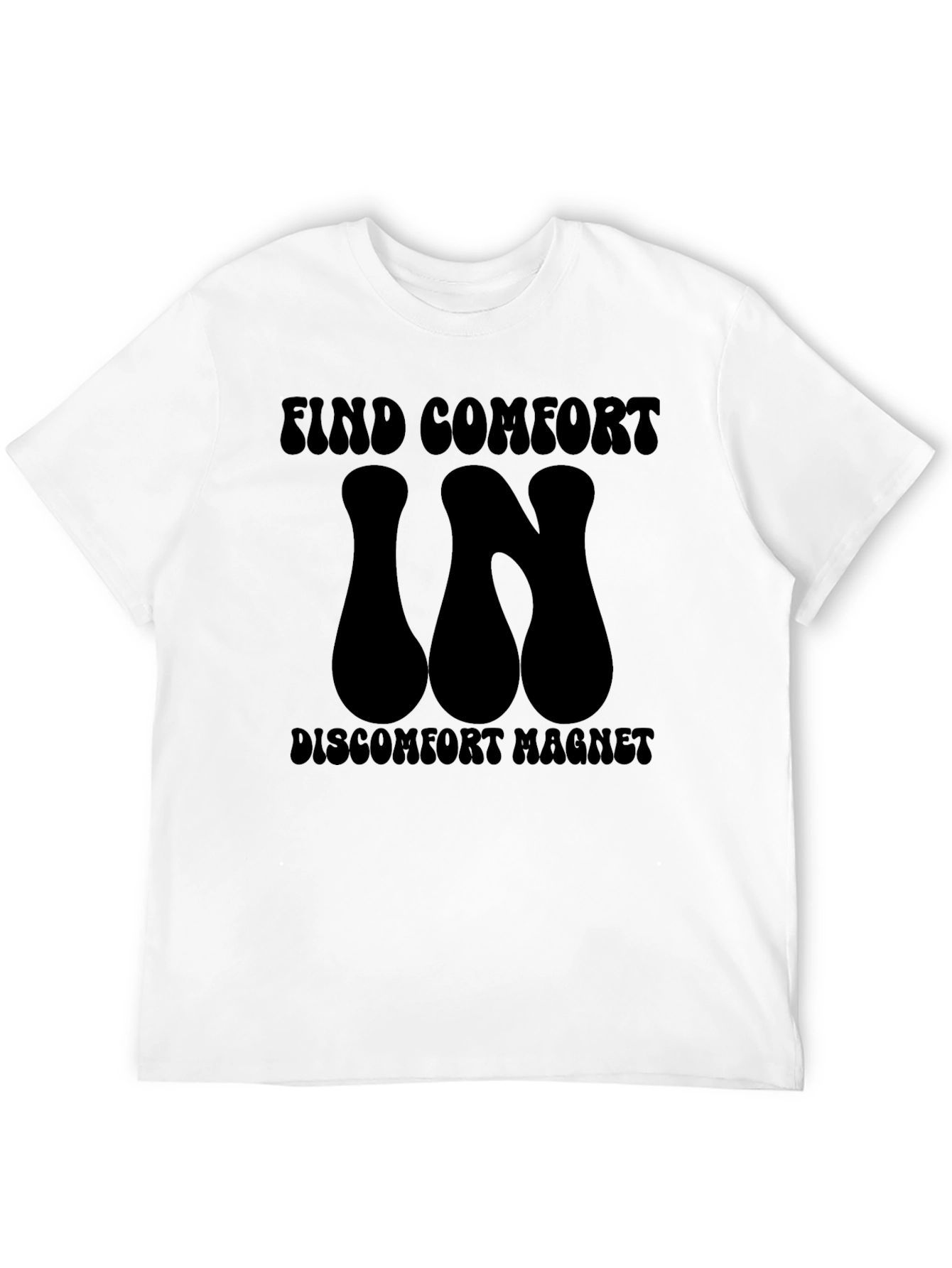 Find Comfort In Discomfort Magnet T-Shirt