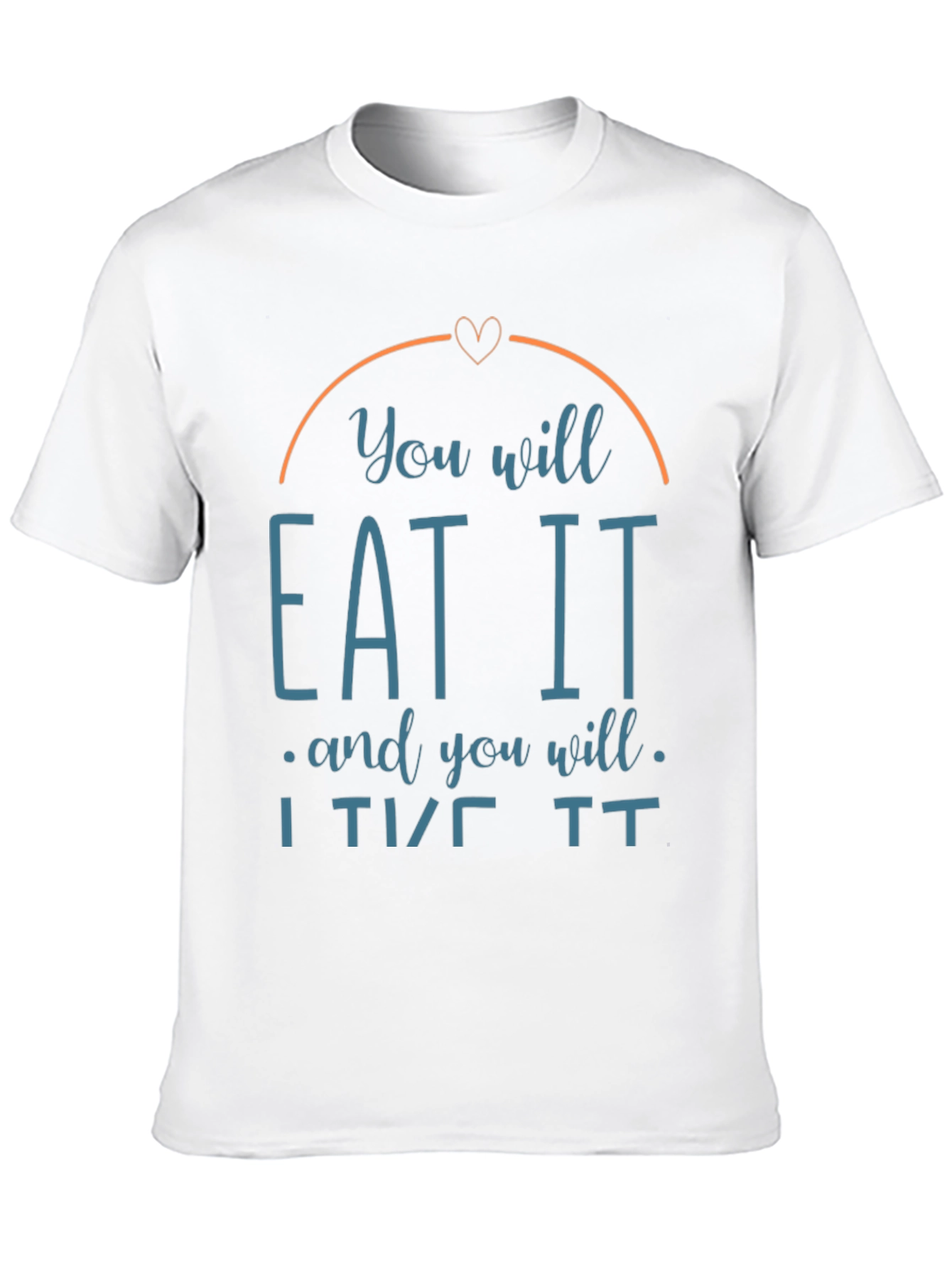 You Will Eat It T-Shirt Funny Foodie Tee