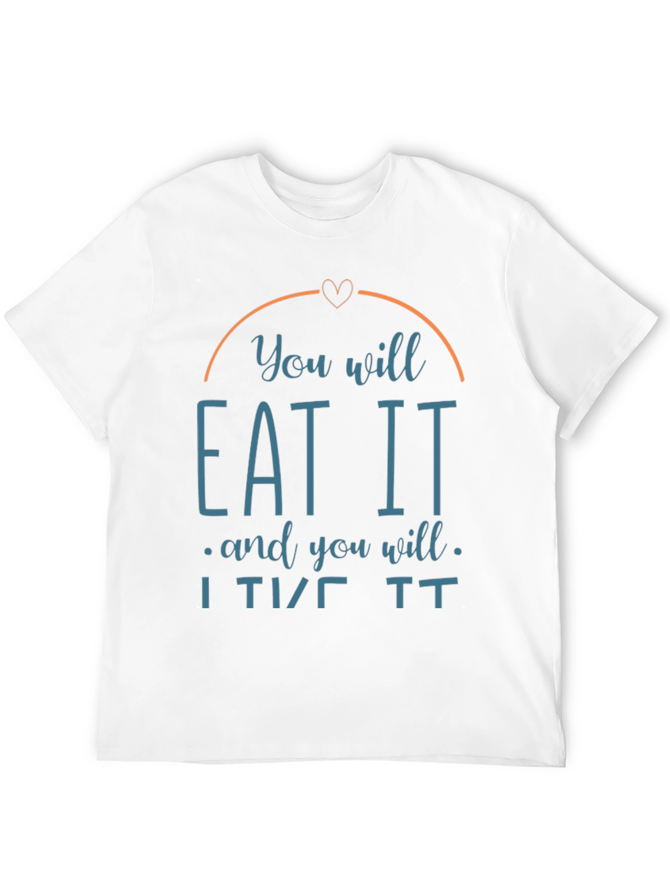 You Will Eat It T-Shirt Funny Foodie Tee