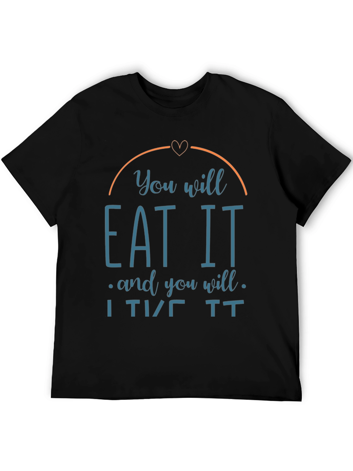You Will Eat It T-Shirt Funny Foodie Tee
