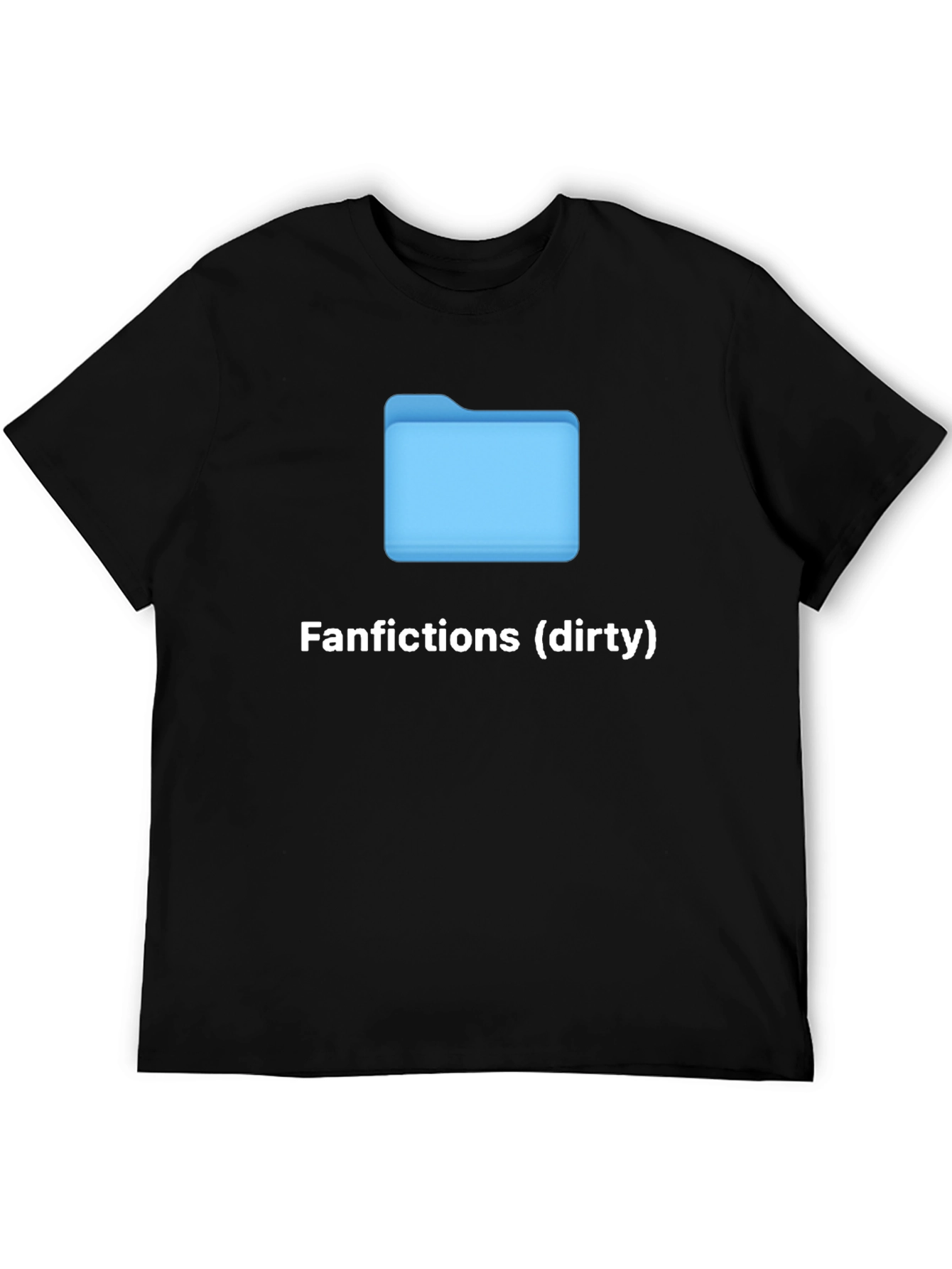 Fanfictions (Dirty) T-Shirt - Humorous Graphic Tee