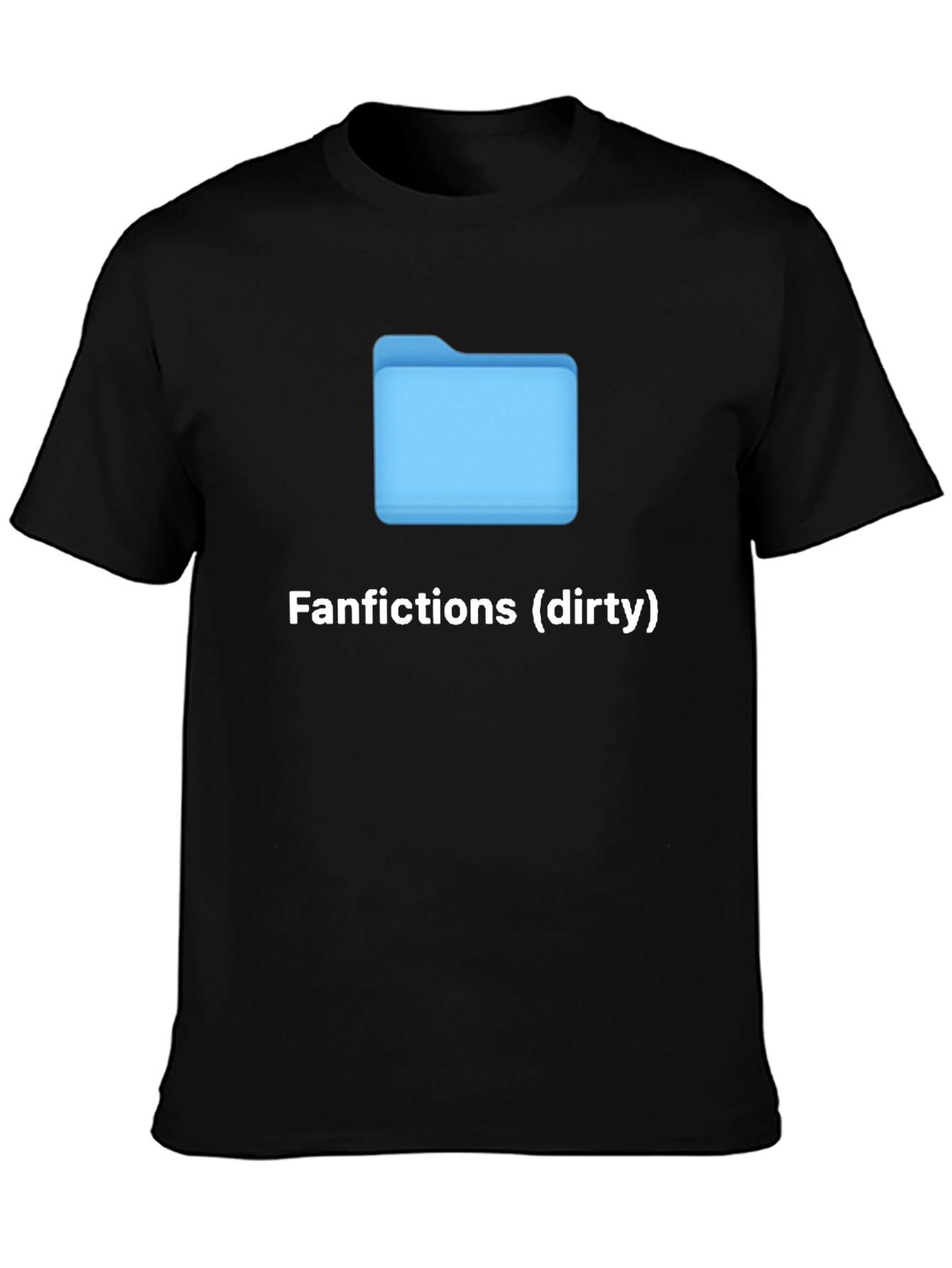 Fanfictions (Dirty) T-Shirt - Humorous Graphic Tee