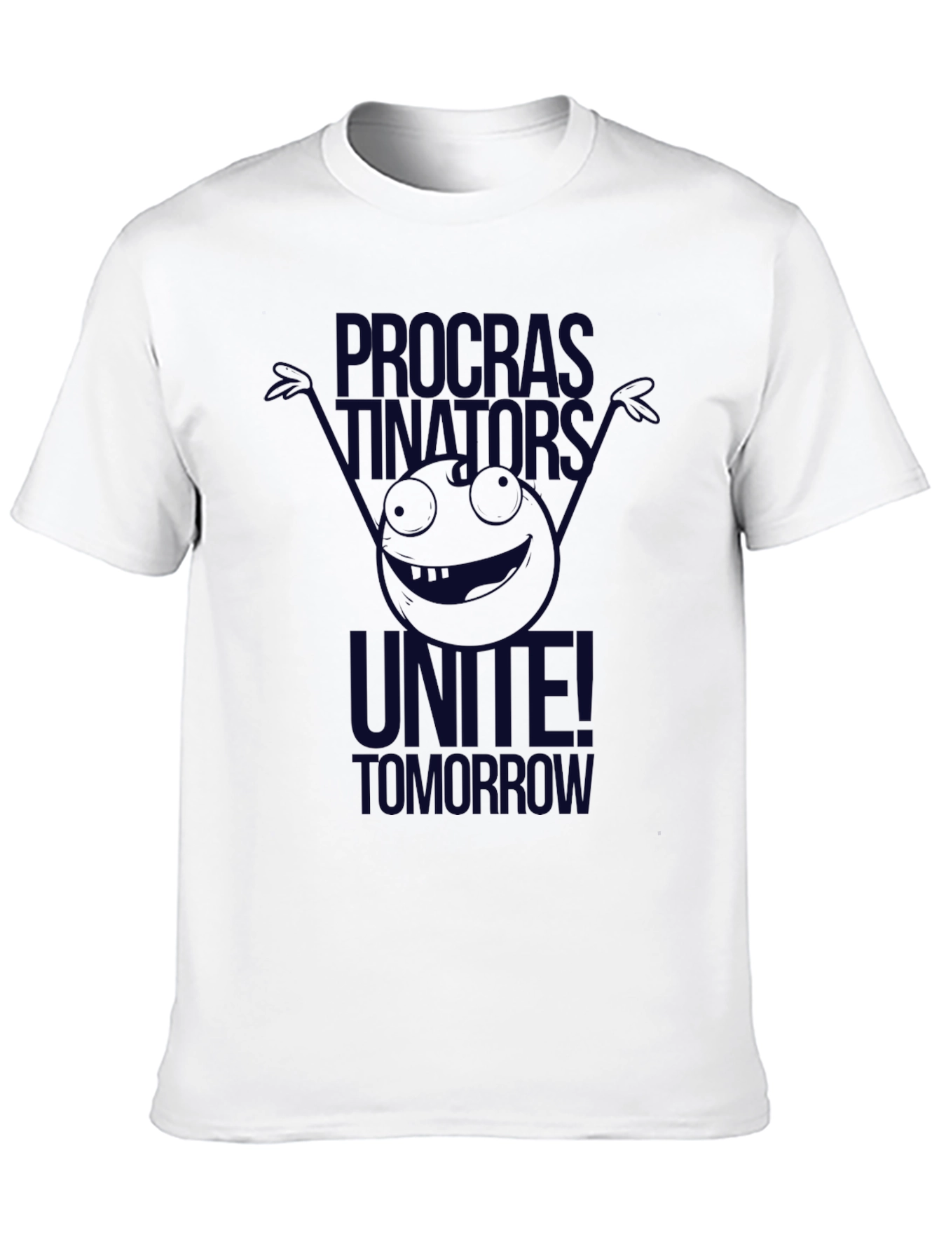 Procrastinators Unite! Graphic T-Shirt