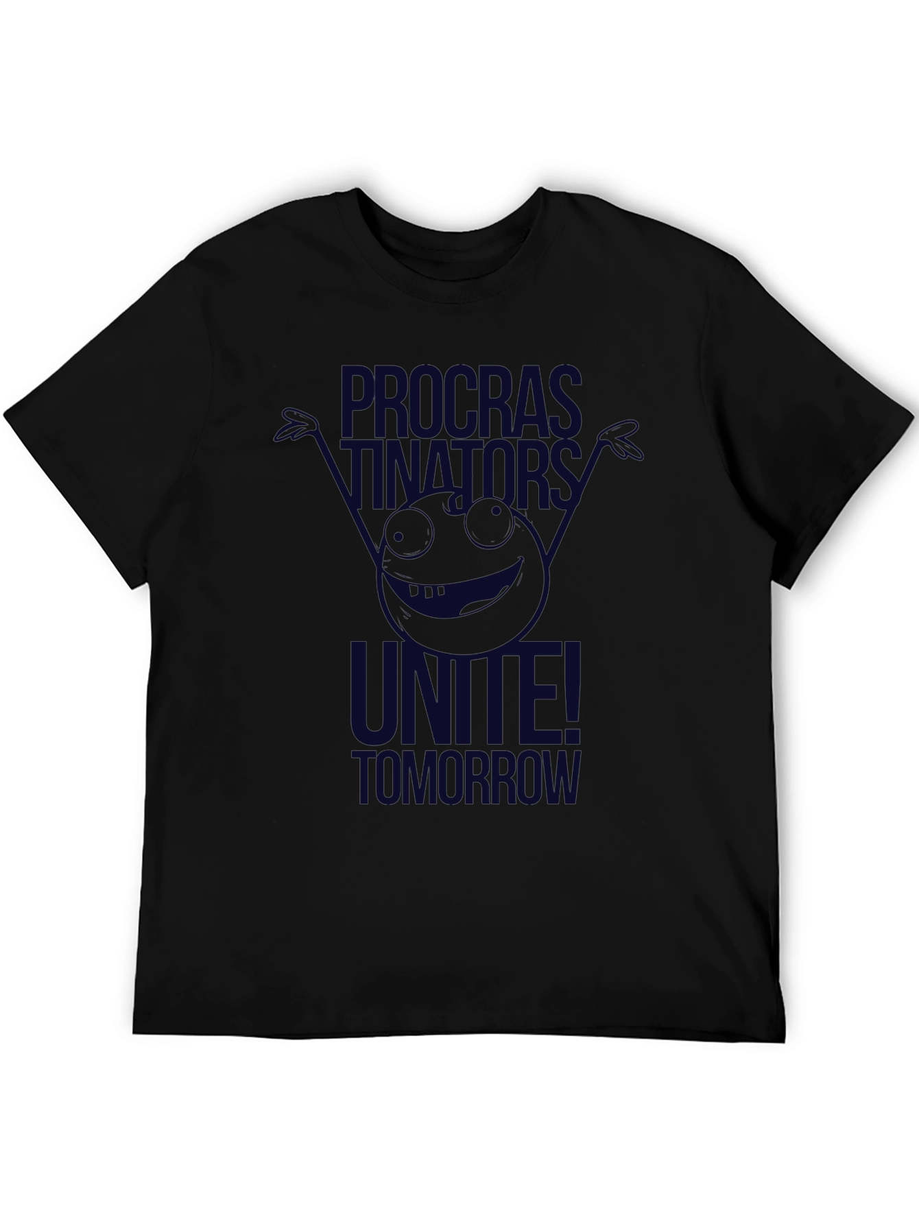 Procrastinators Unite! Graphic T-Shirt
