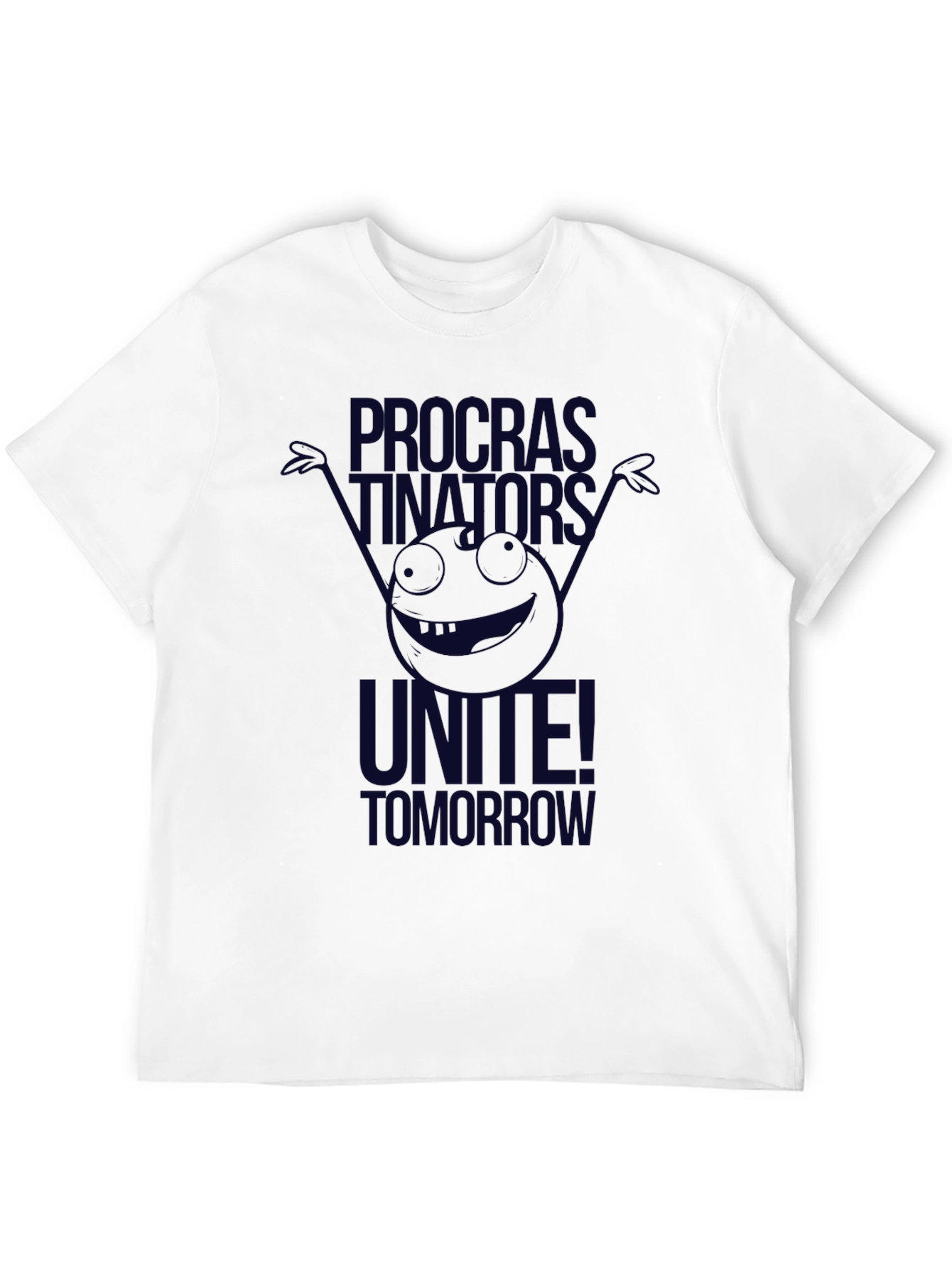 Procrastinators Unite! Graphic T-Shirt