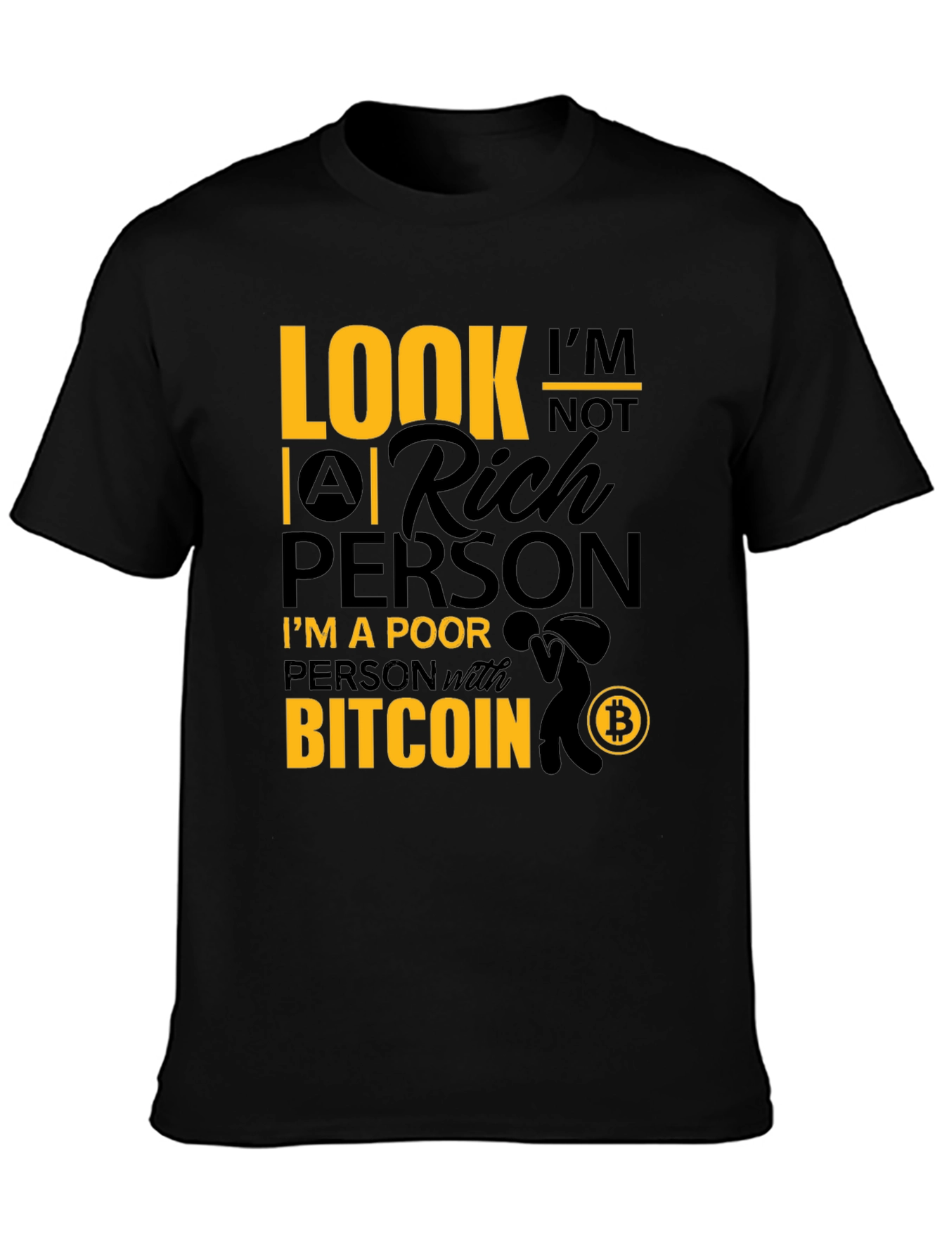 Bitcoin T-Shirt: Im A Poor Person with Bitcoin