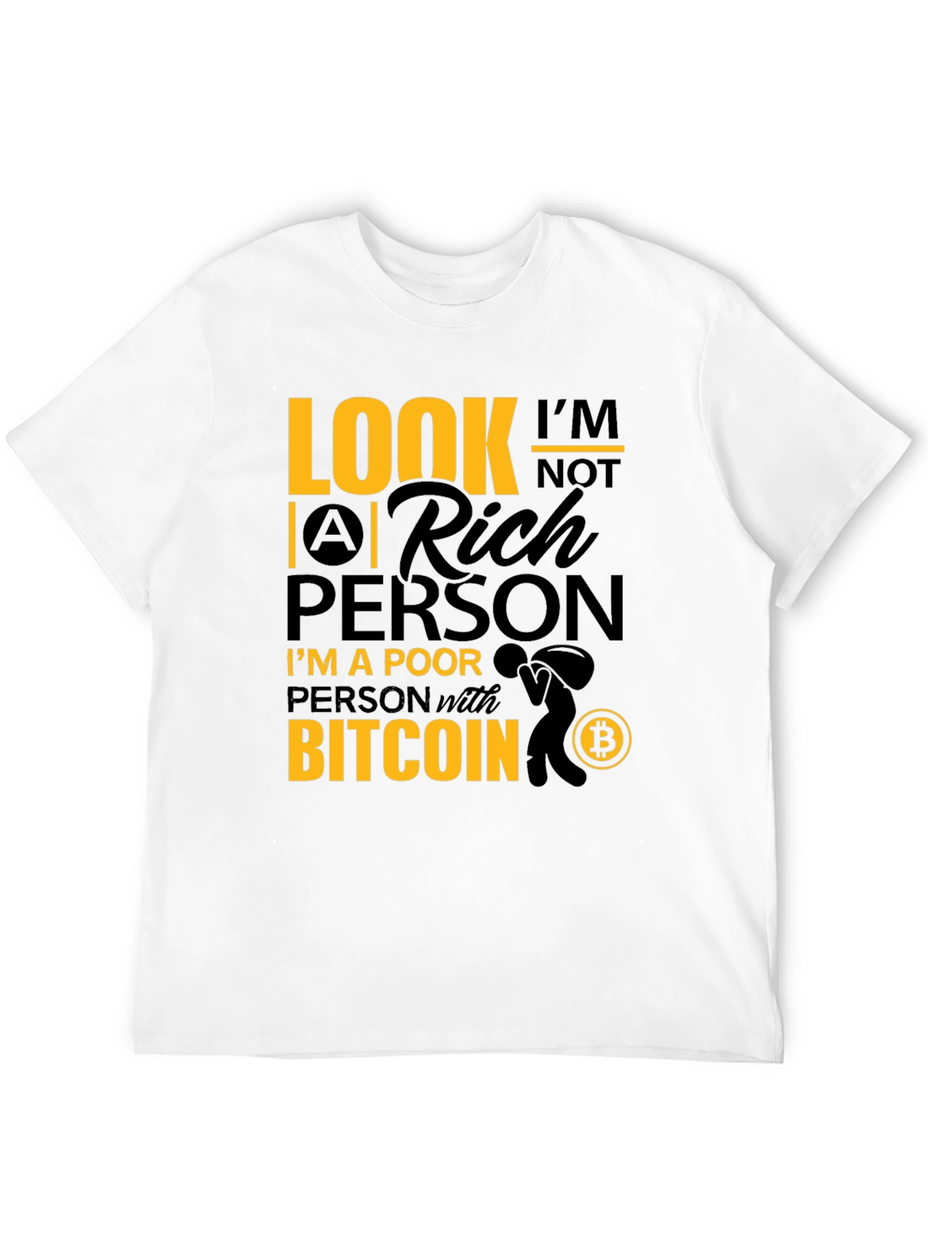Bitcoin T-Shirt: Im A Poor Person with Bitcoin