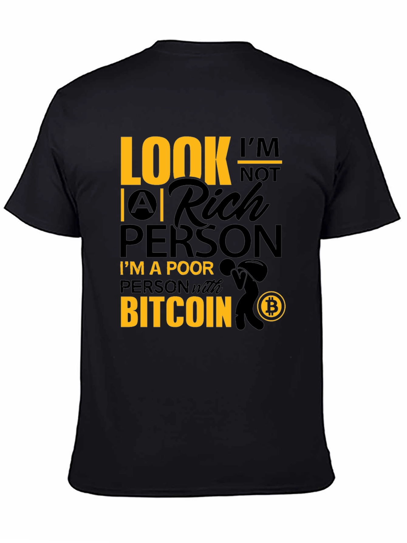 Bitcoin T-Shirt: Im A Poor Person with Bitcoin