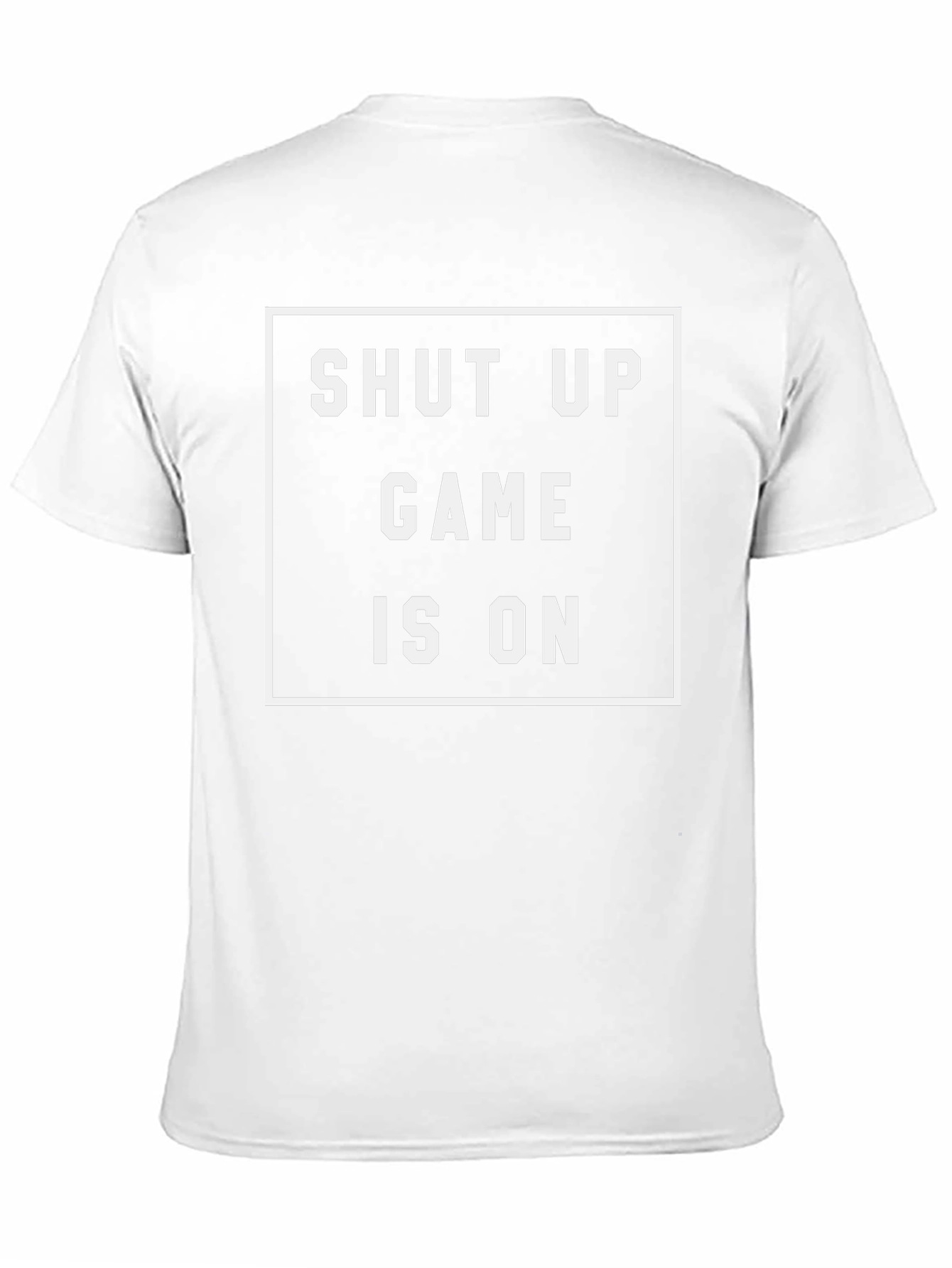 Shut Up Game On Graphic Tee