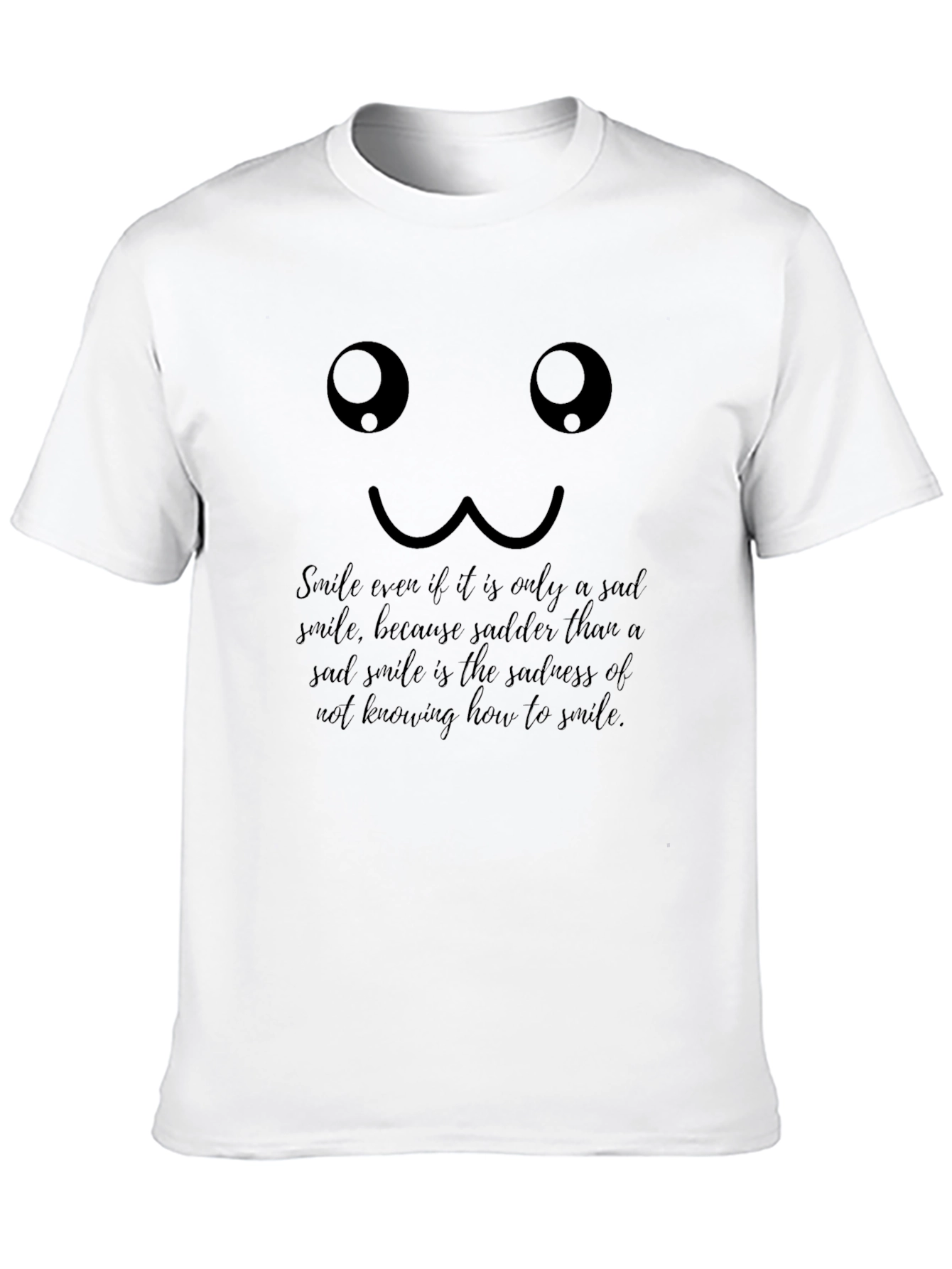 Sad Smile T-Shirt: Inspirational Quote