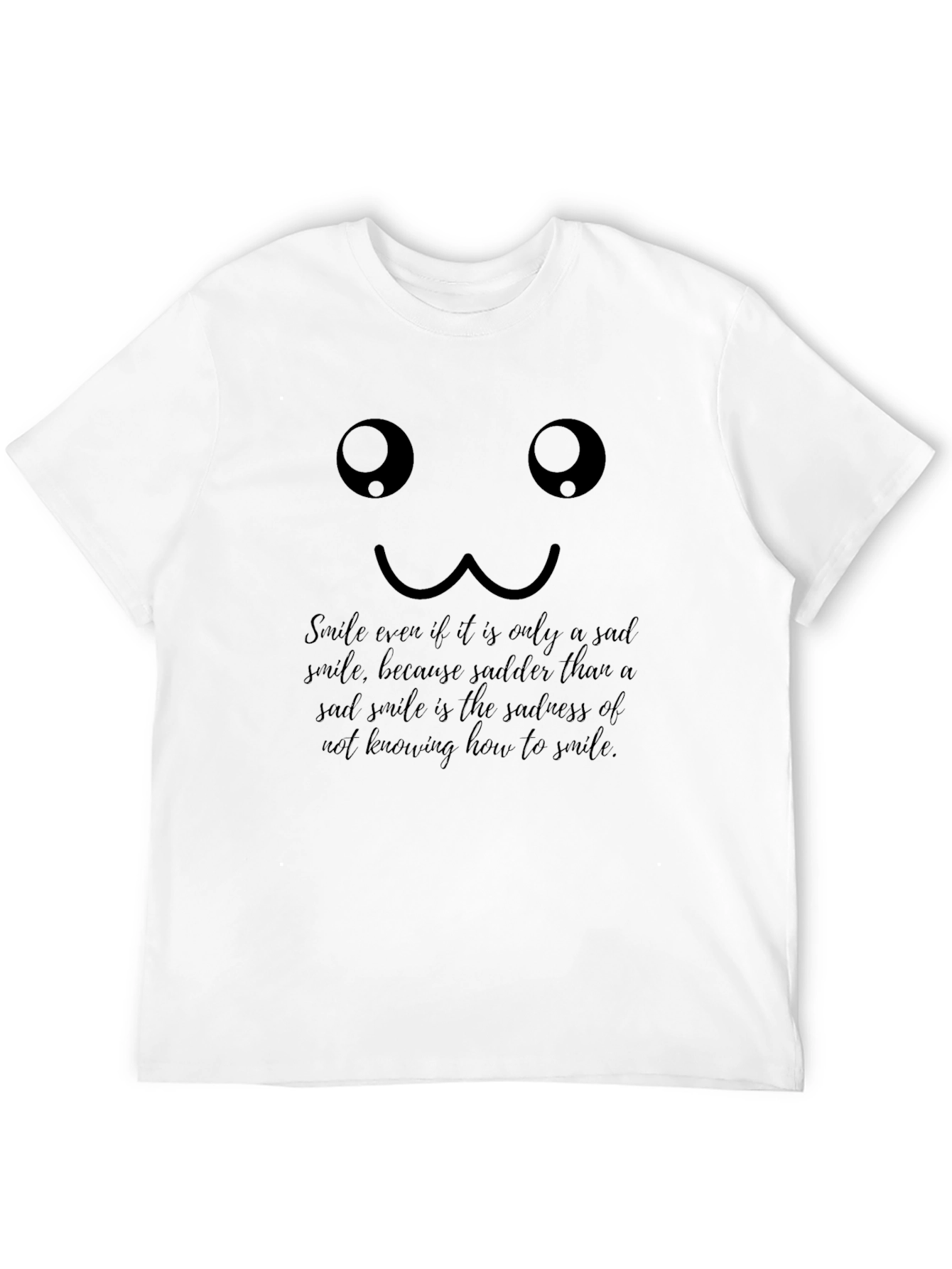 Sad Smile T-Shirt: Inspirational Quote