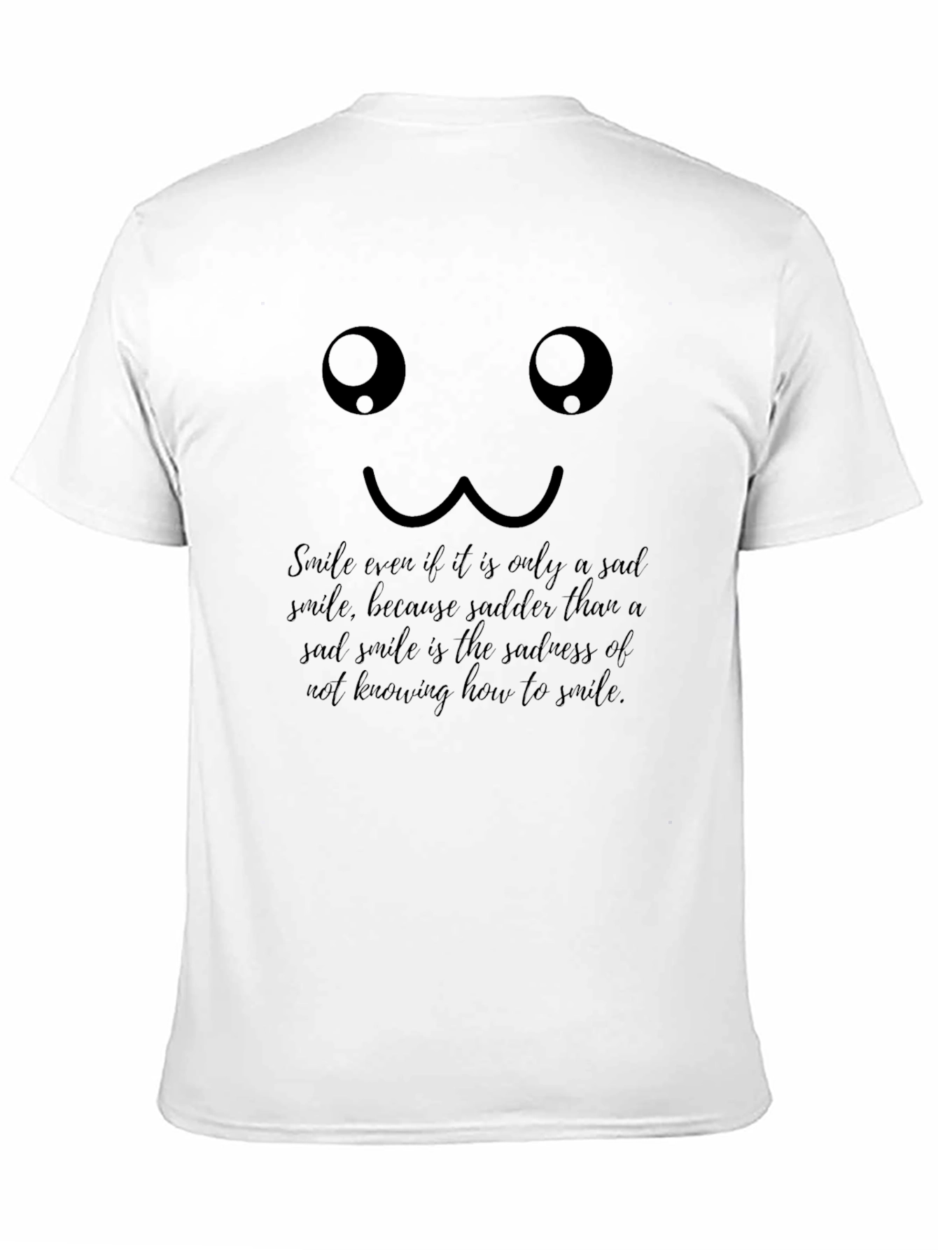 Sad Smile T-Shirt: Inspirational Quote