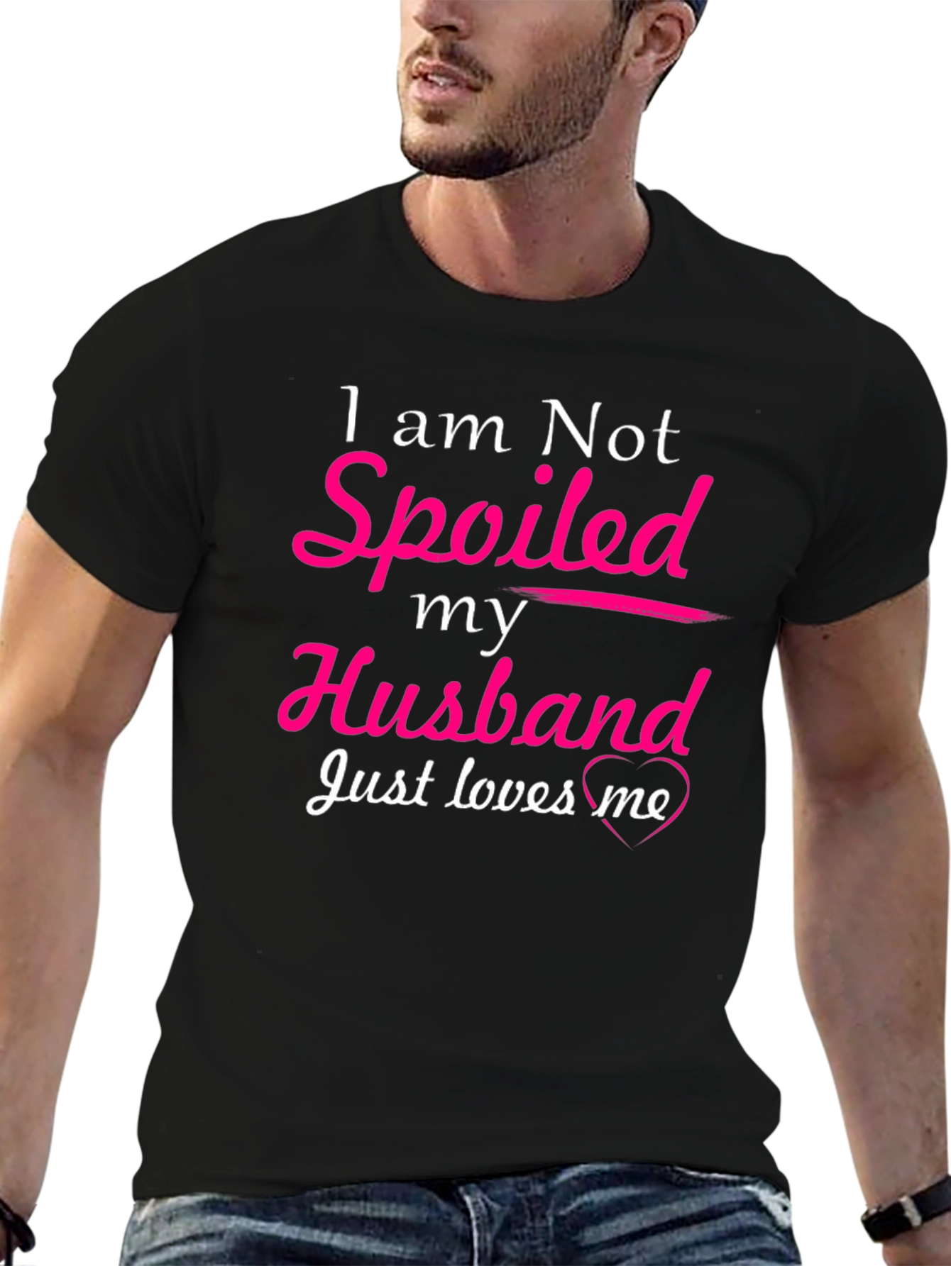 I am Not Spoiled Husband Loves Me T-Shirt