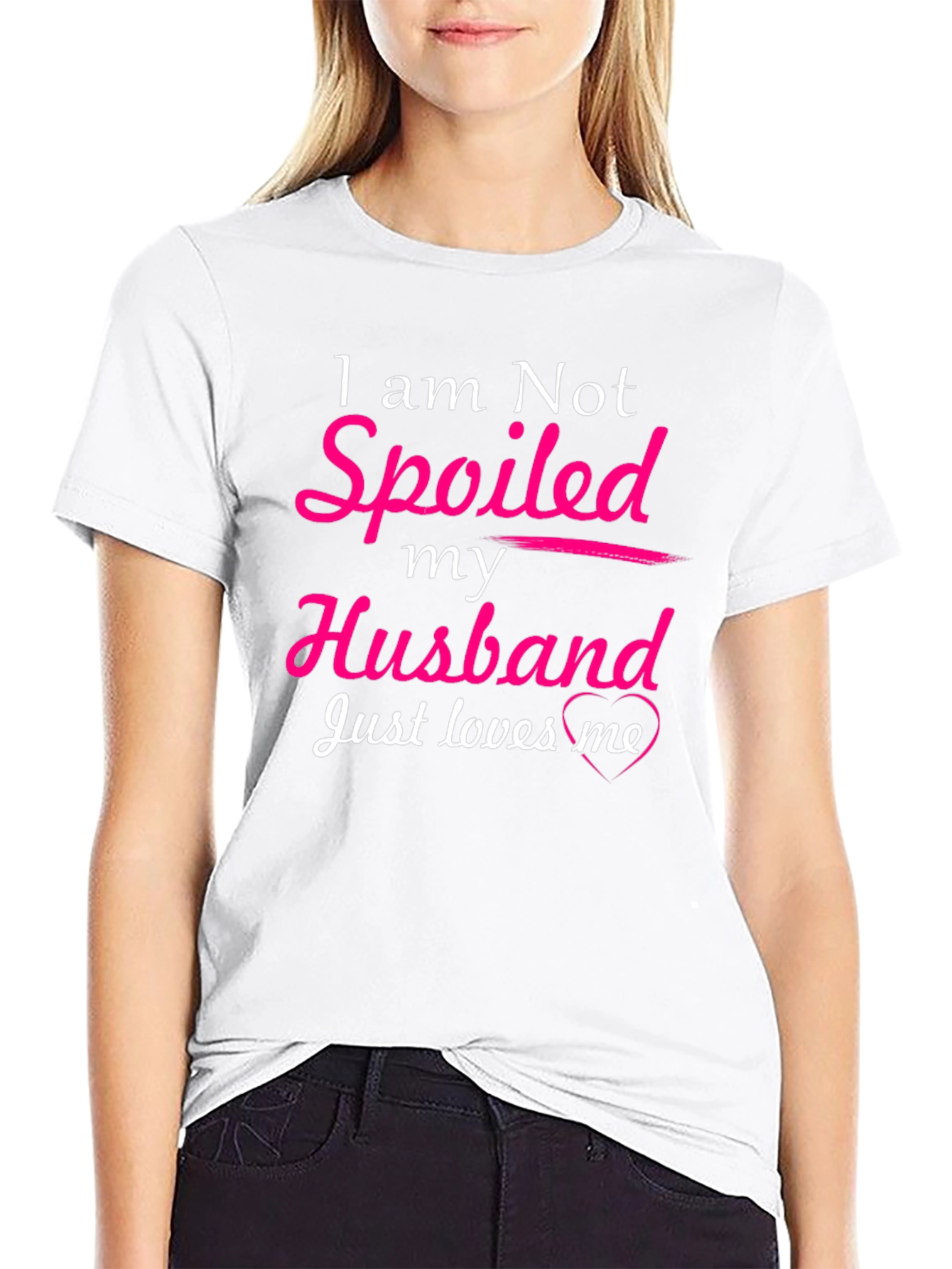 I am Not Spoiled Husband Loves Me T-Shirt