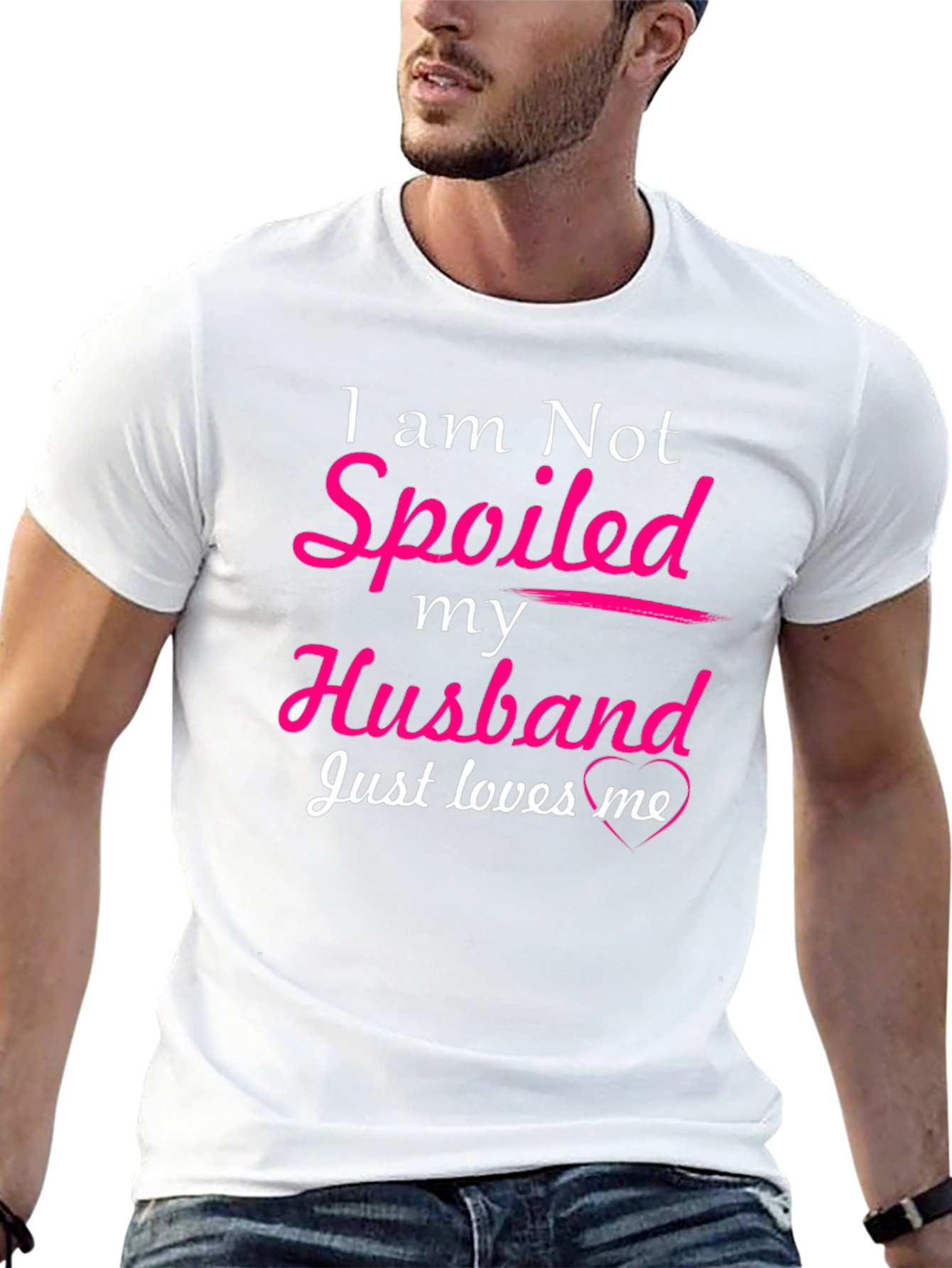 I am Not Spoiled Husband Loves Me T-Shirt