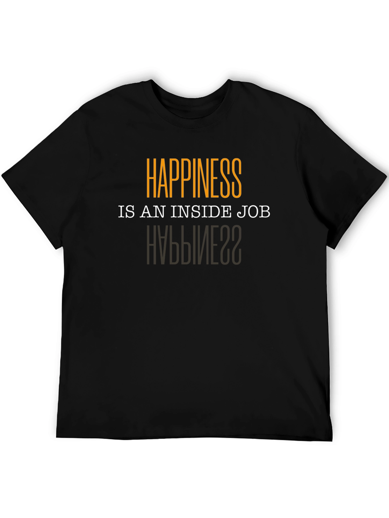 Happiness is an Inside Job T-Shirt