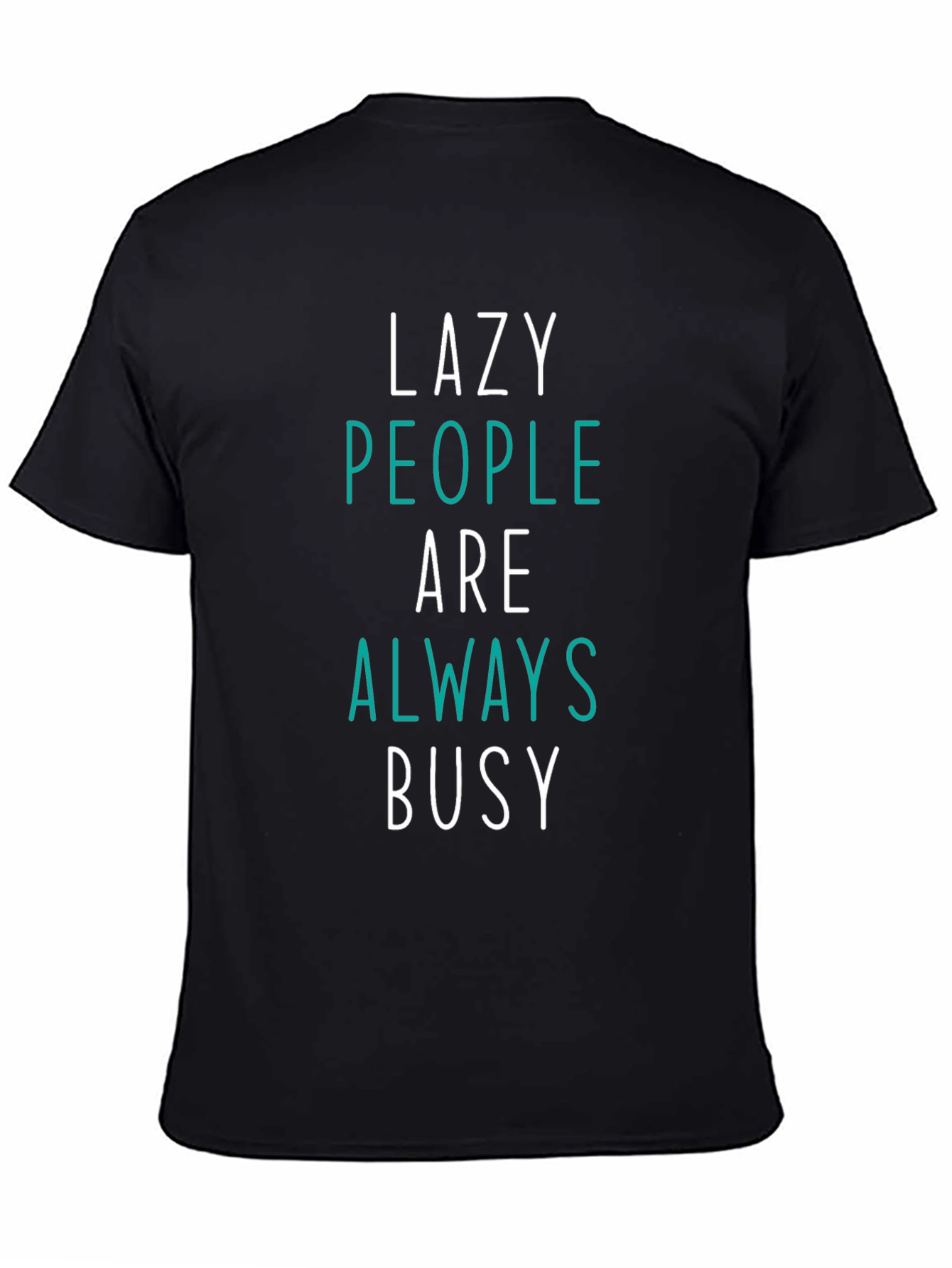 Lazy People Always Busy Graphic T-Shirt