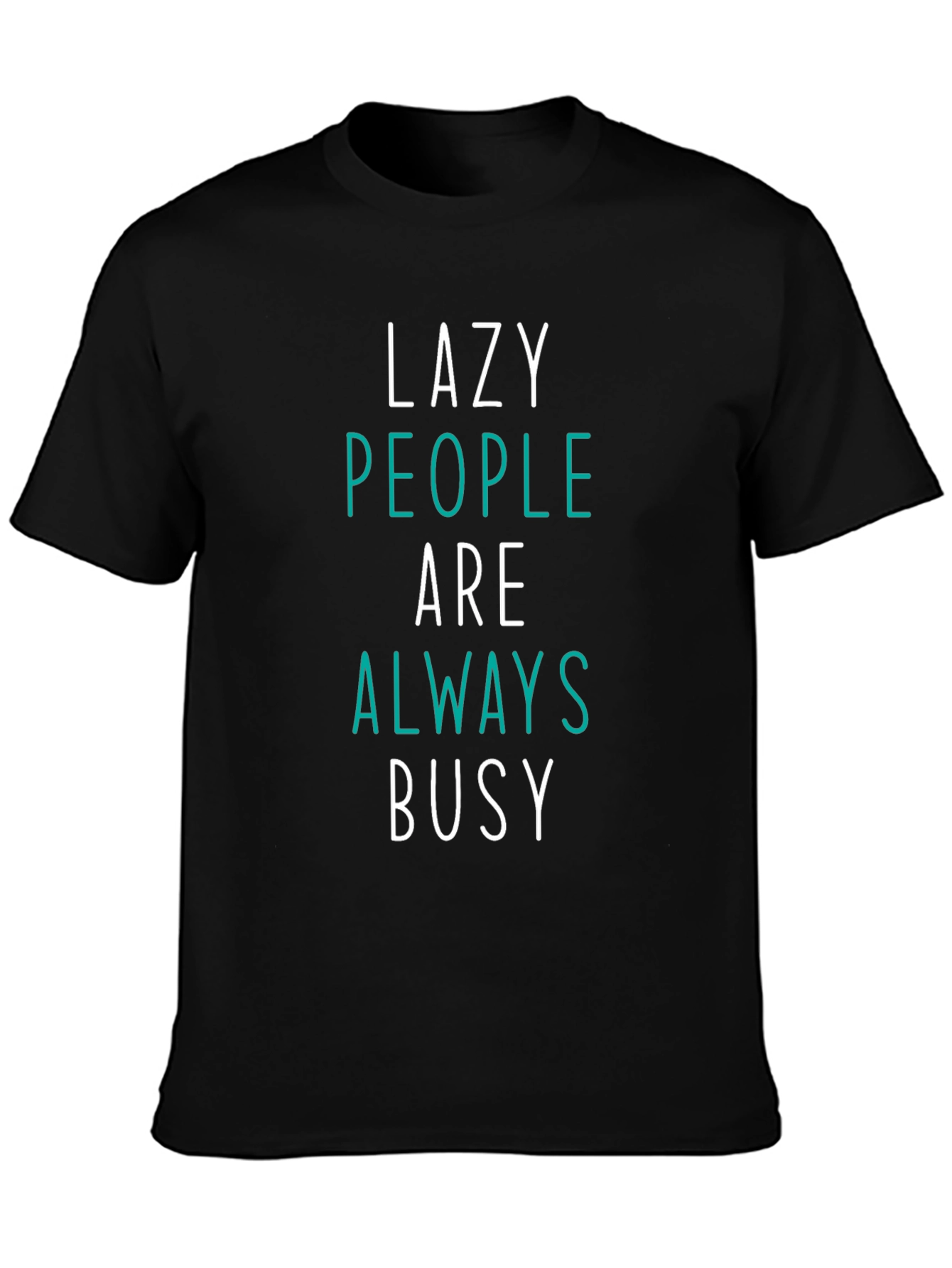 Lazy People Always Busy Graphic T-Shirt