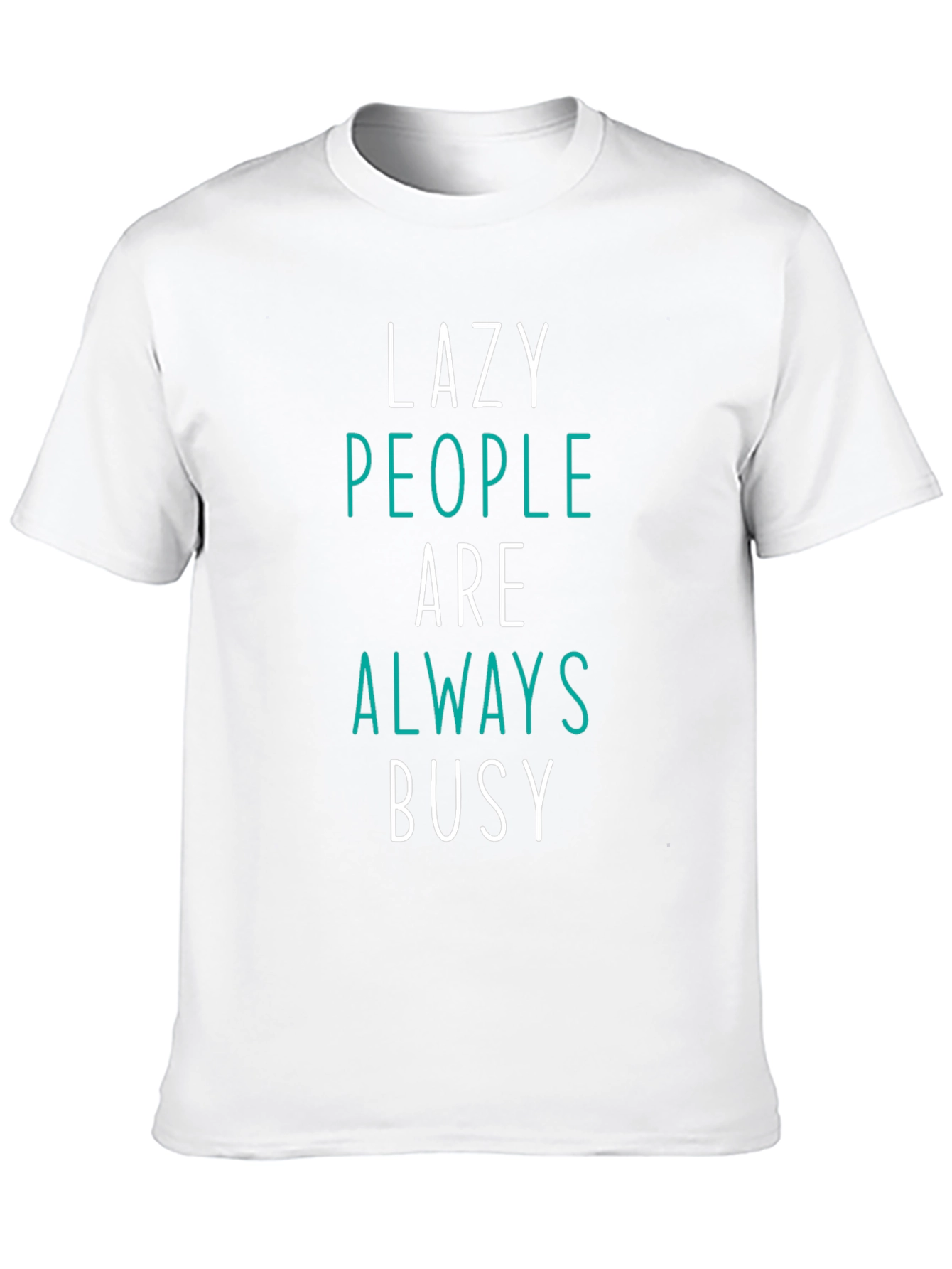 Lazy People Always Busy Graphic T-Shirt