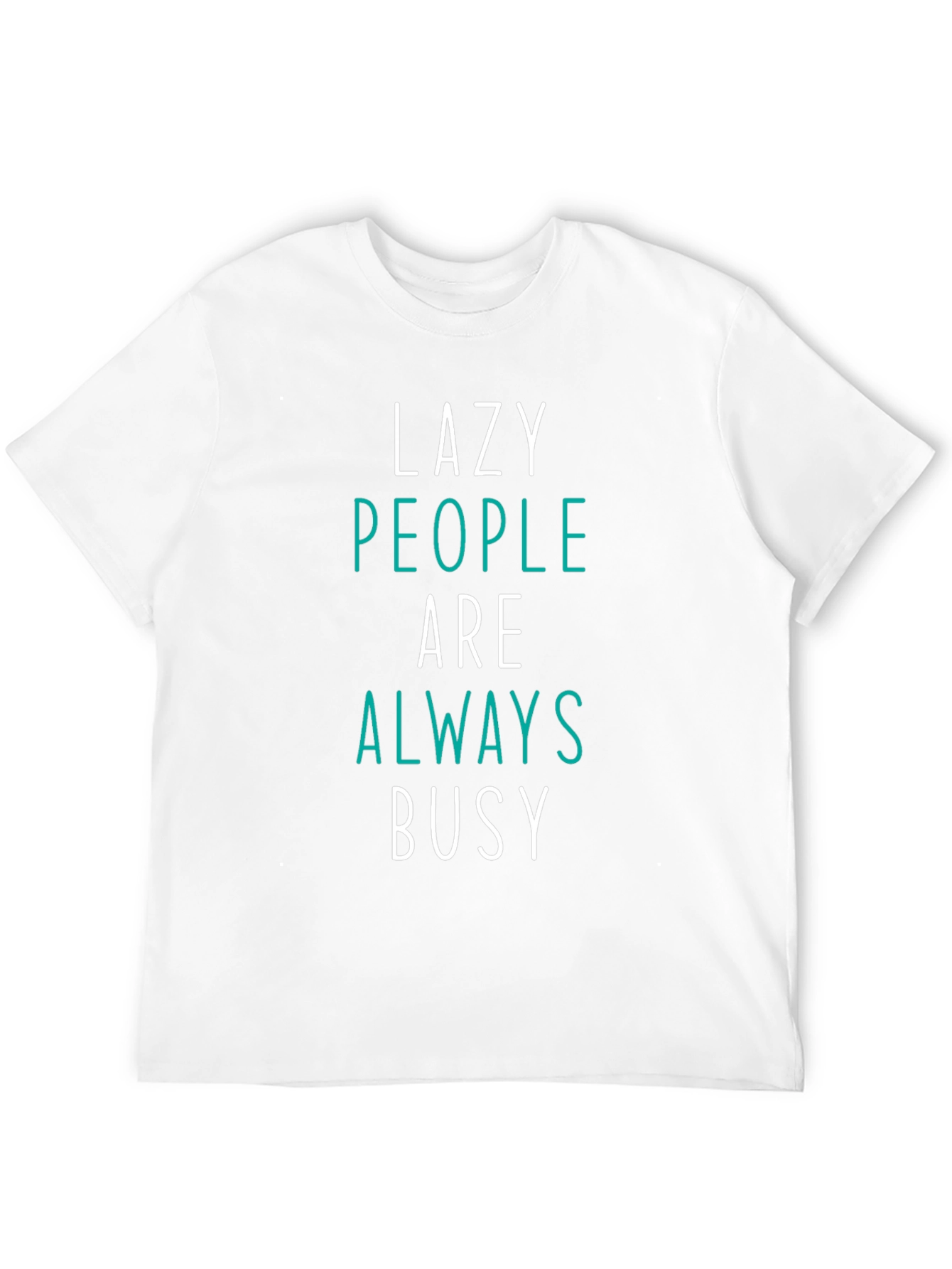 Lazy People Always Busy Graphic T-Shirt
