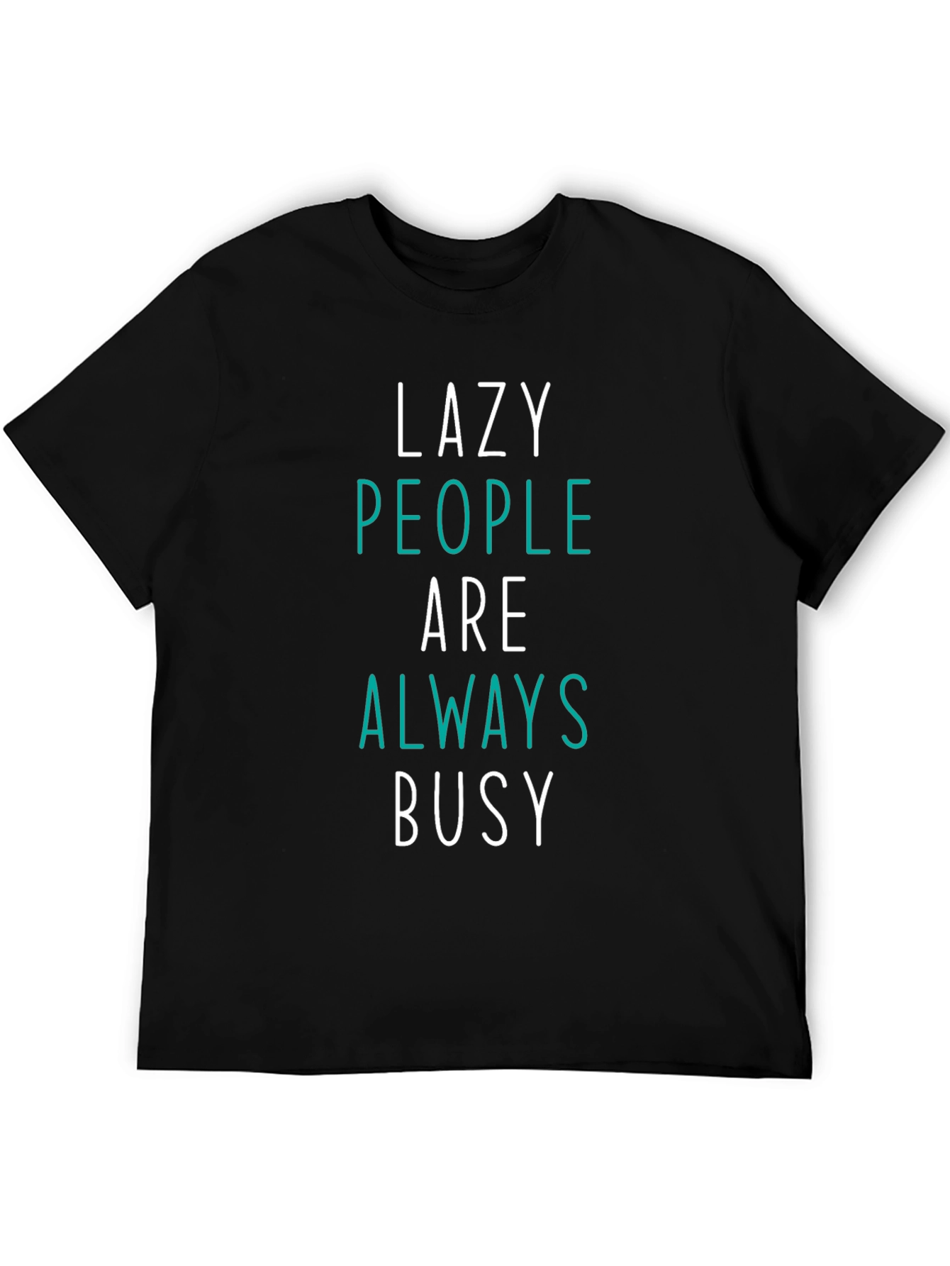 Lazy People Always Busy Graphic T-Shirt