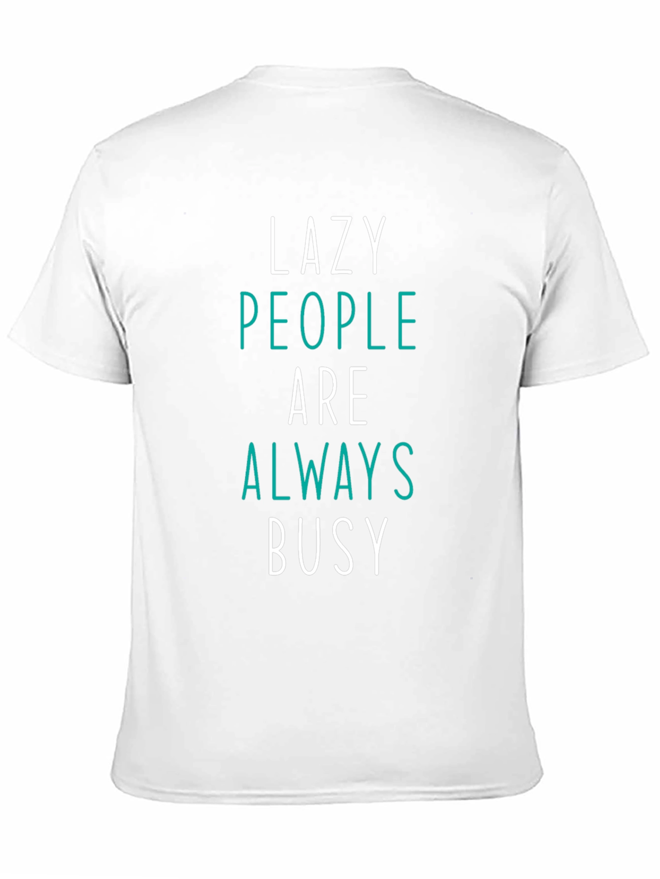 Lazy People Always Busy Graphic T-Shirt