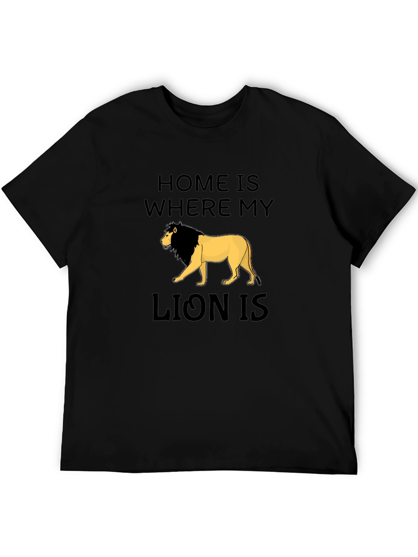 Home Is Where My Lion Is T-Shirt
