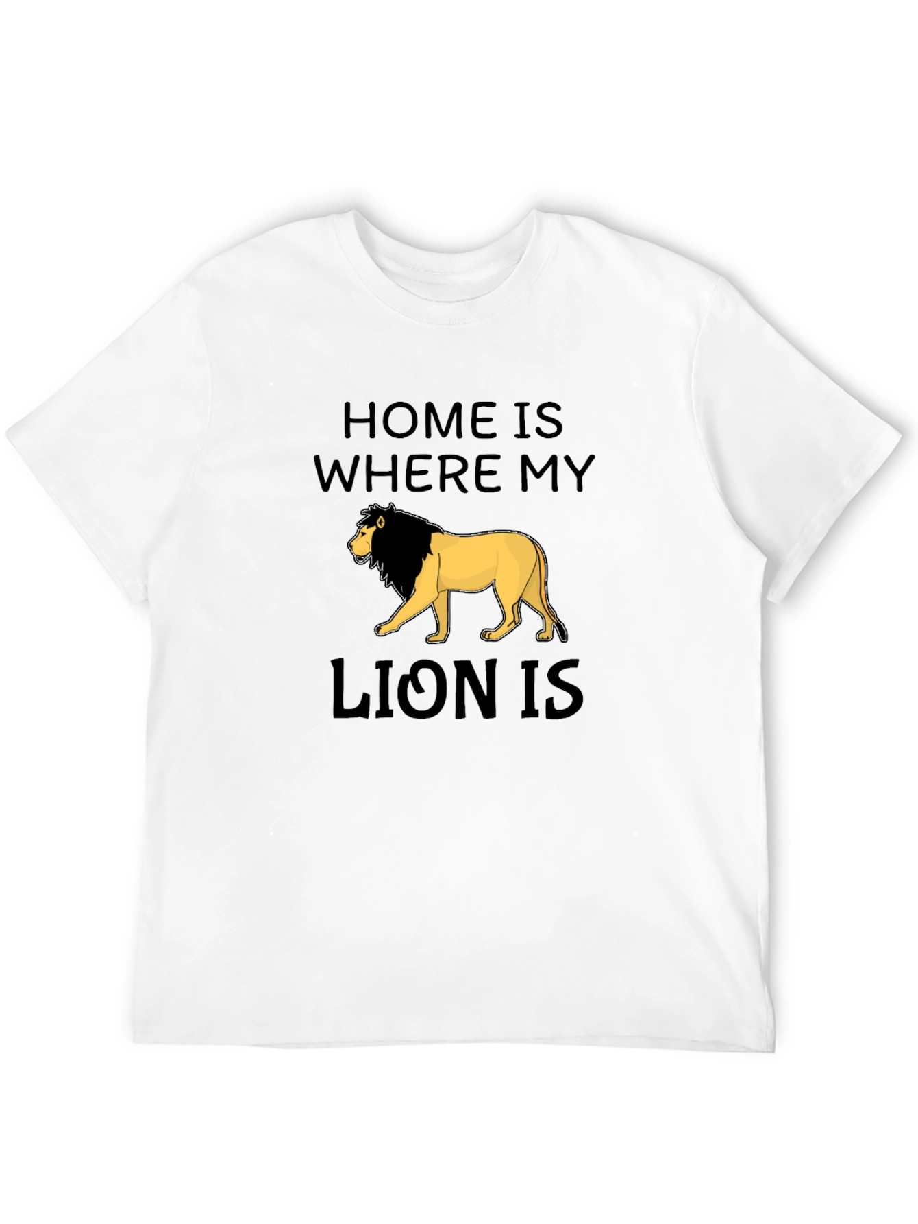Home Is Where My Lion Is T-Shirt