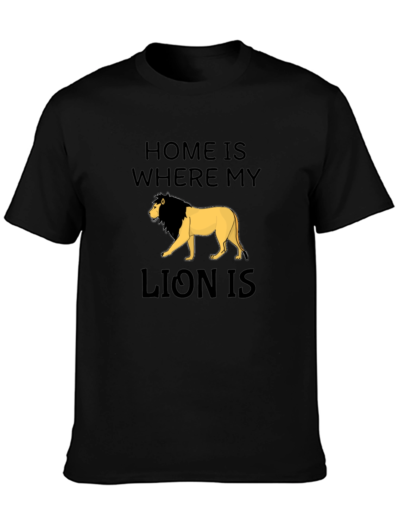 Home Is Where My Lion Is T-Shirt