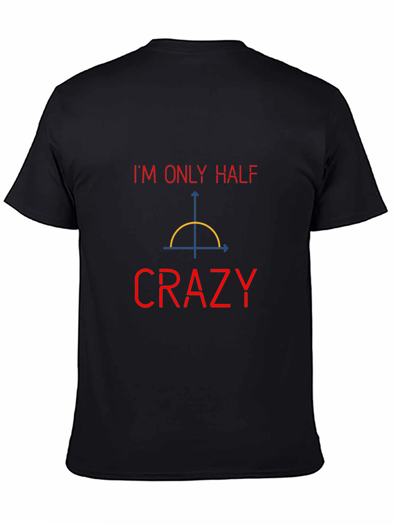 Funny Math Pun T-Shirt - Half Crazy