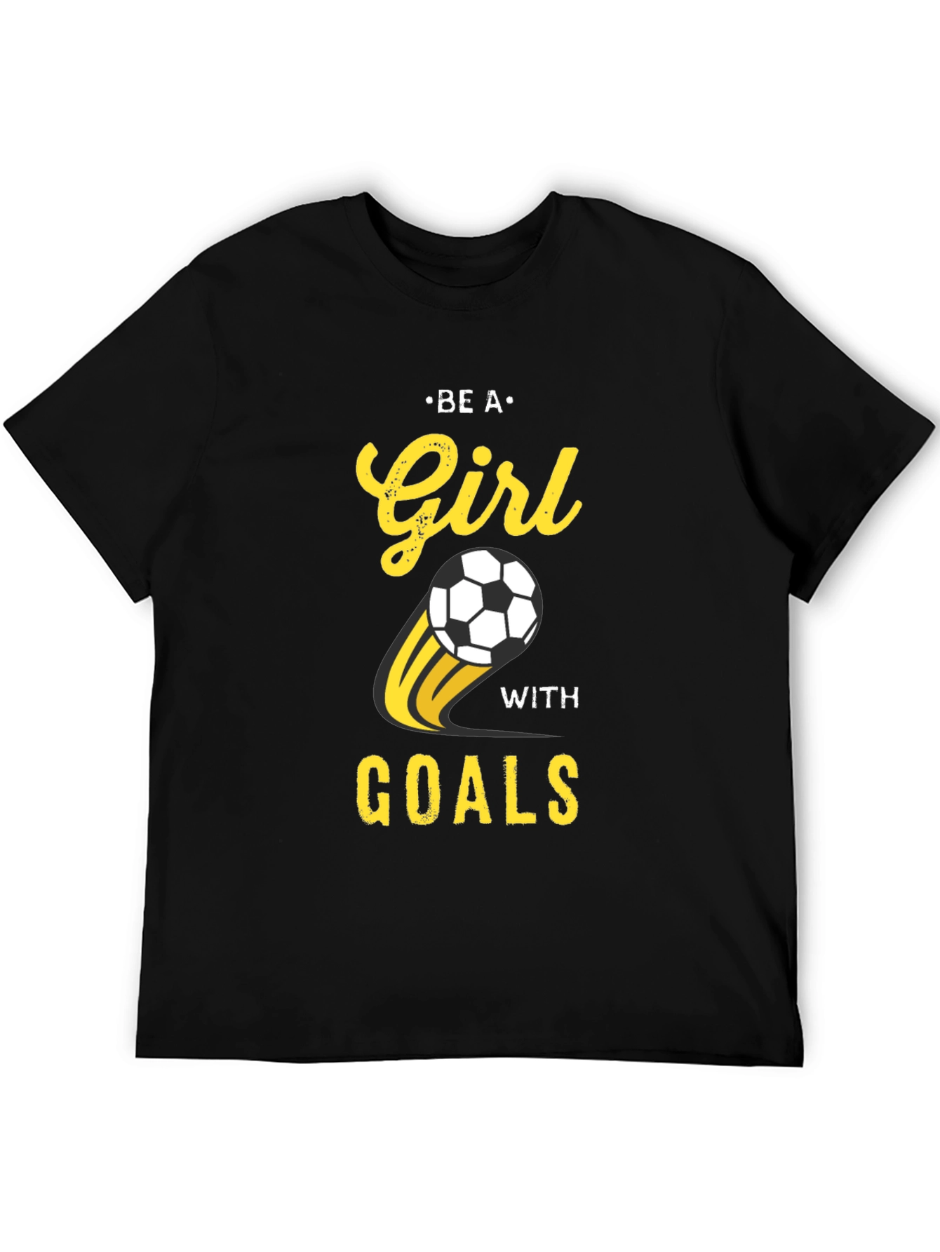 Be A Girl With Goals Soccer T-Shirt
