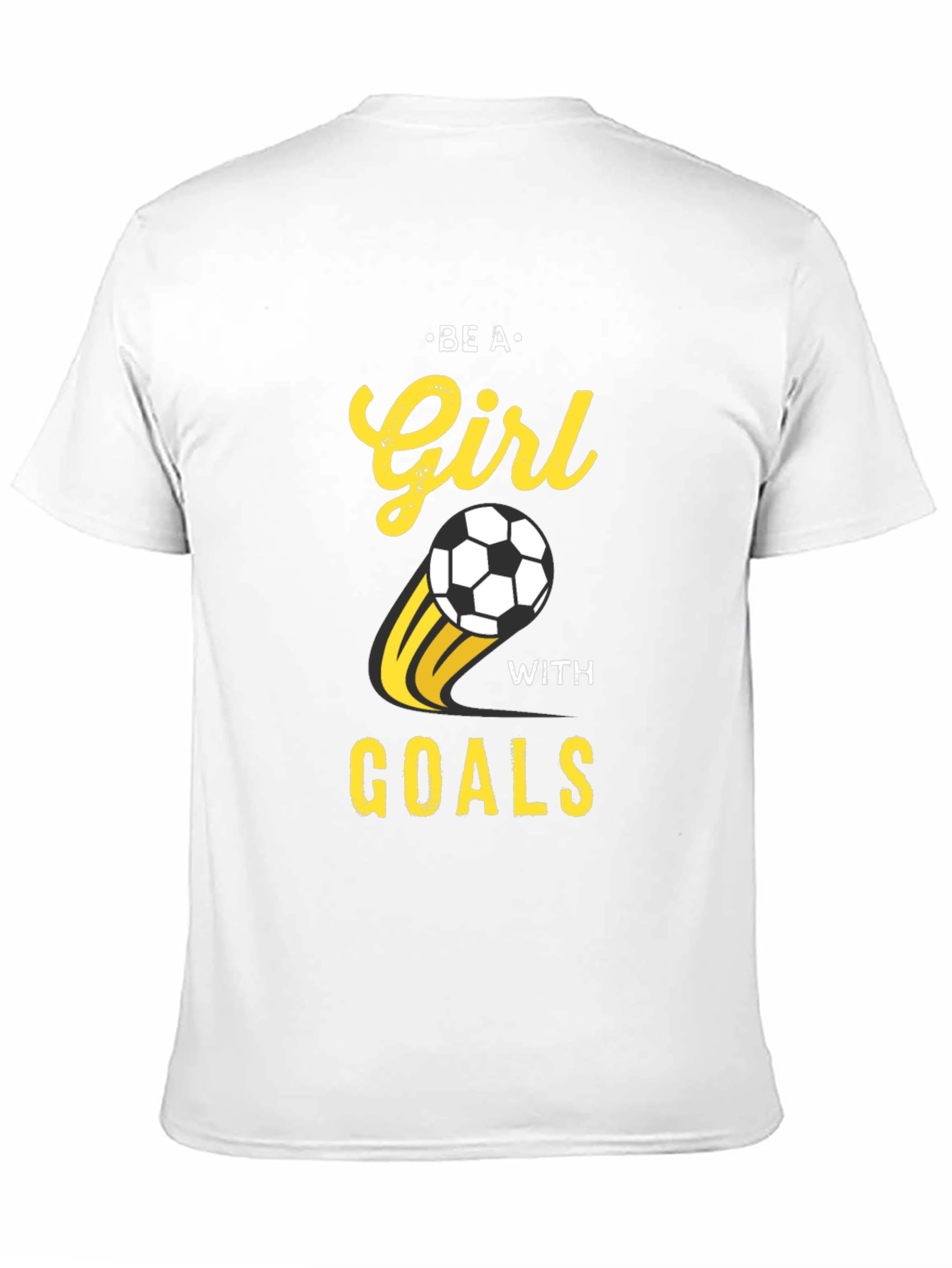 Be A Girl With Goals Soccer T-Shirt