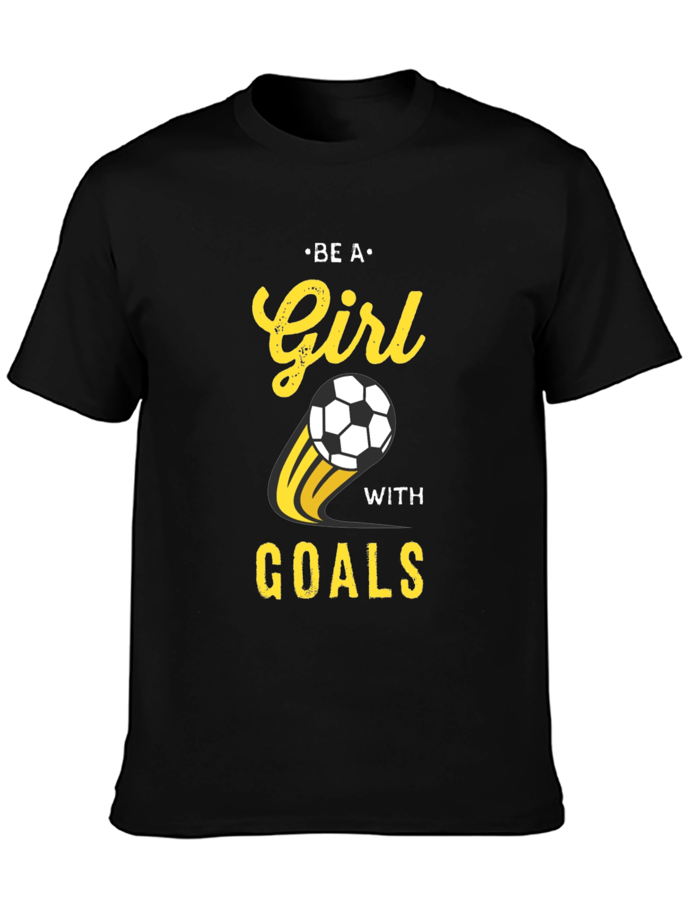 Be A Girl With Goals Soccer T-Shirt