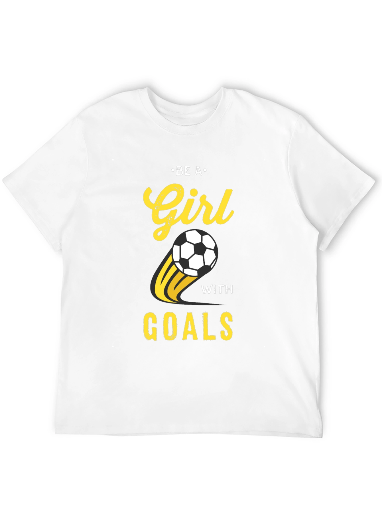 Be A Girl With Goals Soccer T-Shirt