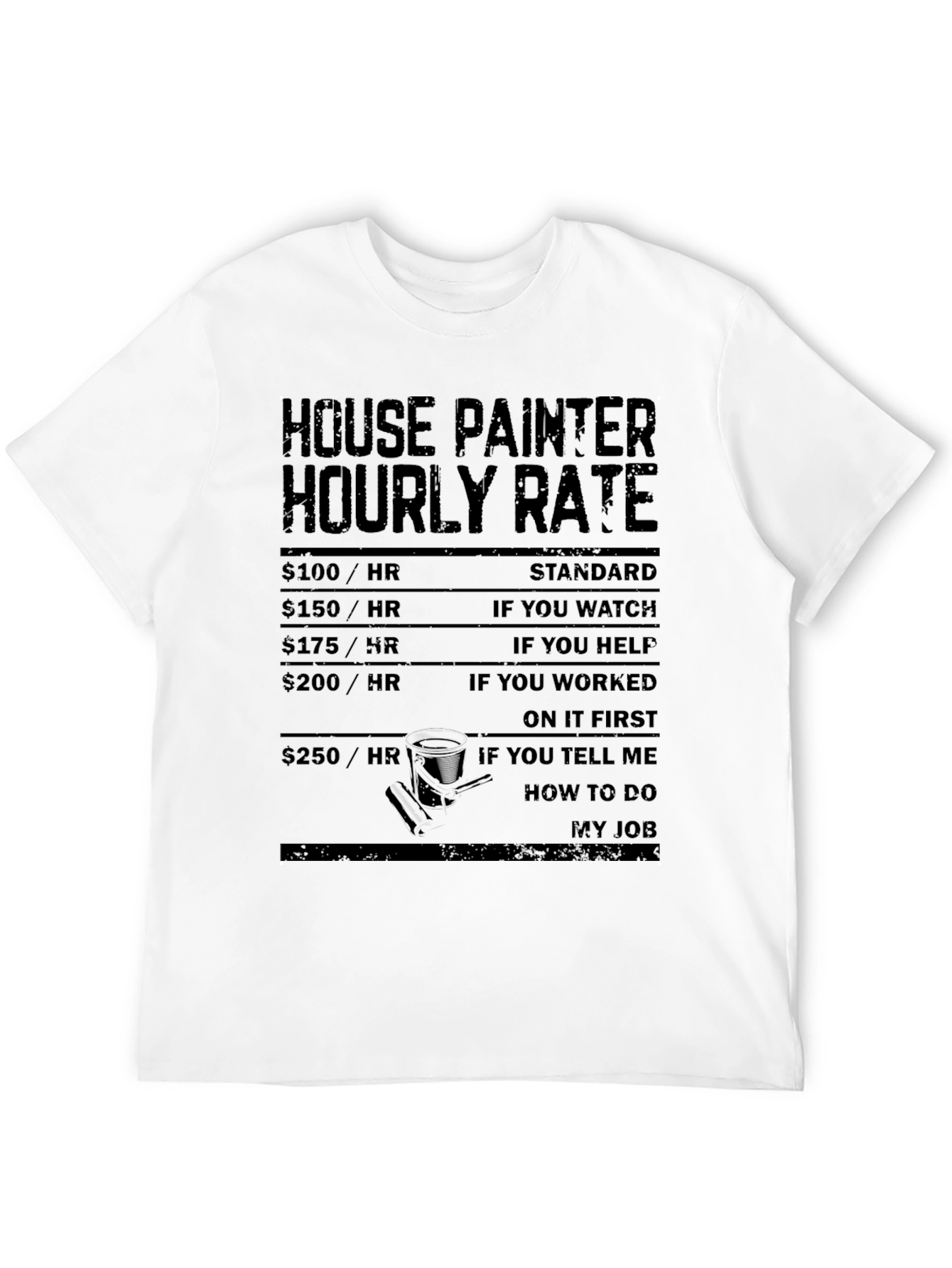 House Painter Hourly Rate Black Humor T-Shirt