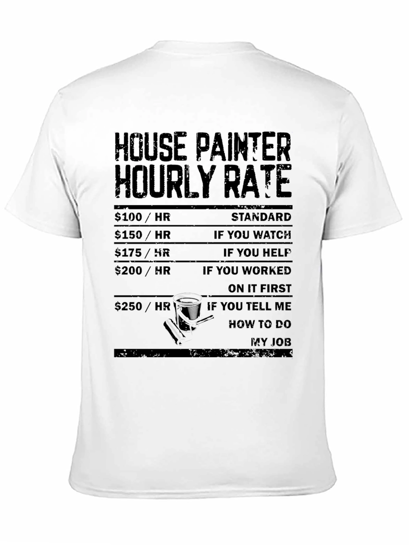 House Painter Hourly Rate Black Humor T-Shirt