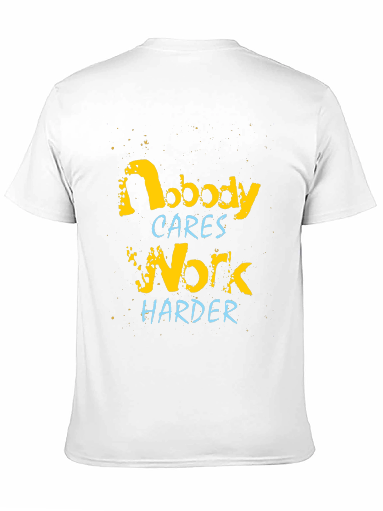 Nobody Cares Work Harder Graphic Tee
