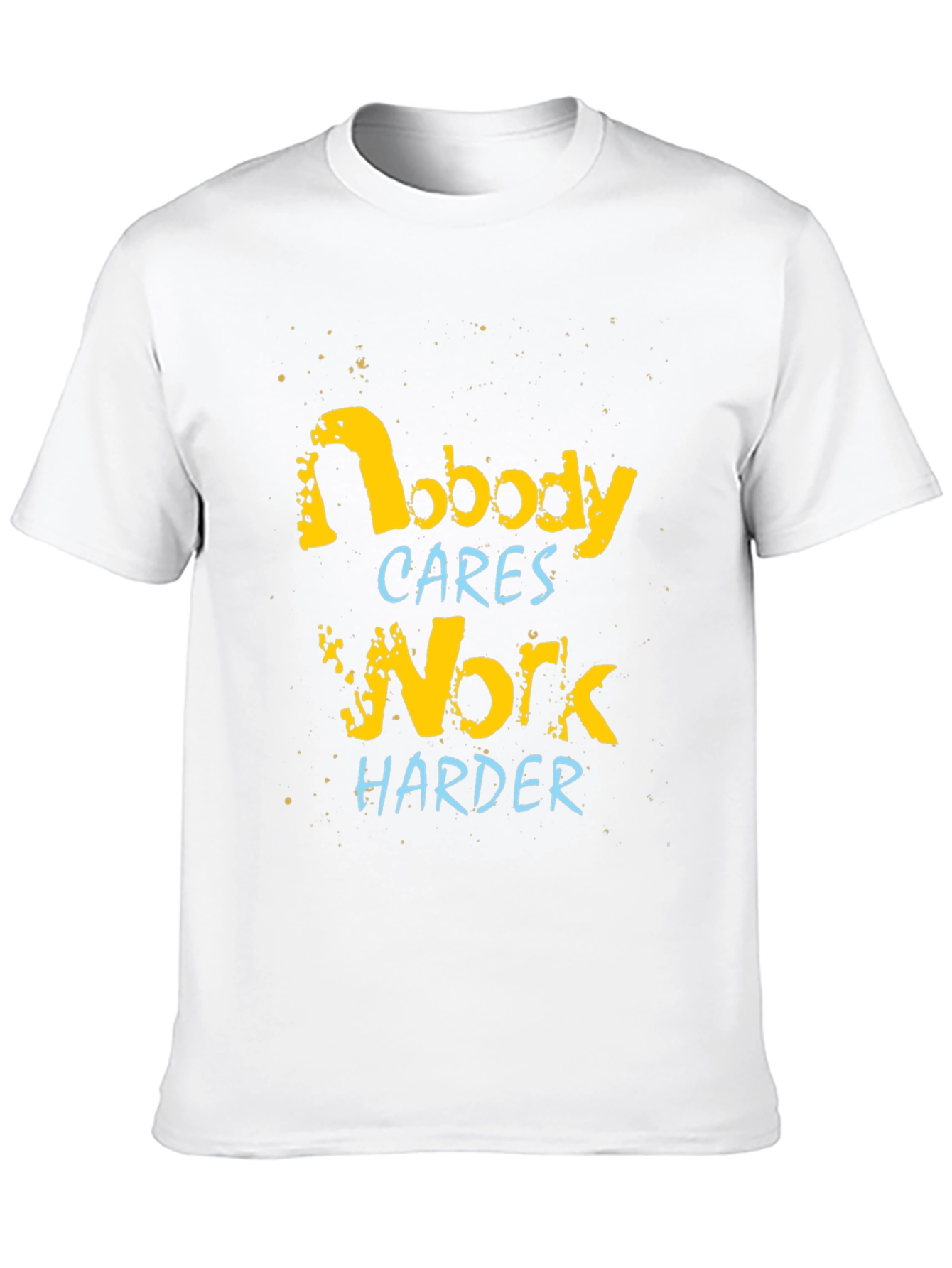 Nobody Cares Work Harder Graphic Tee