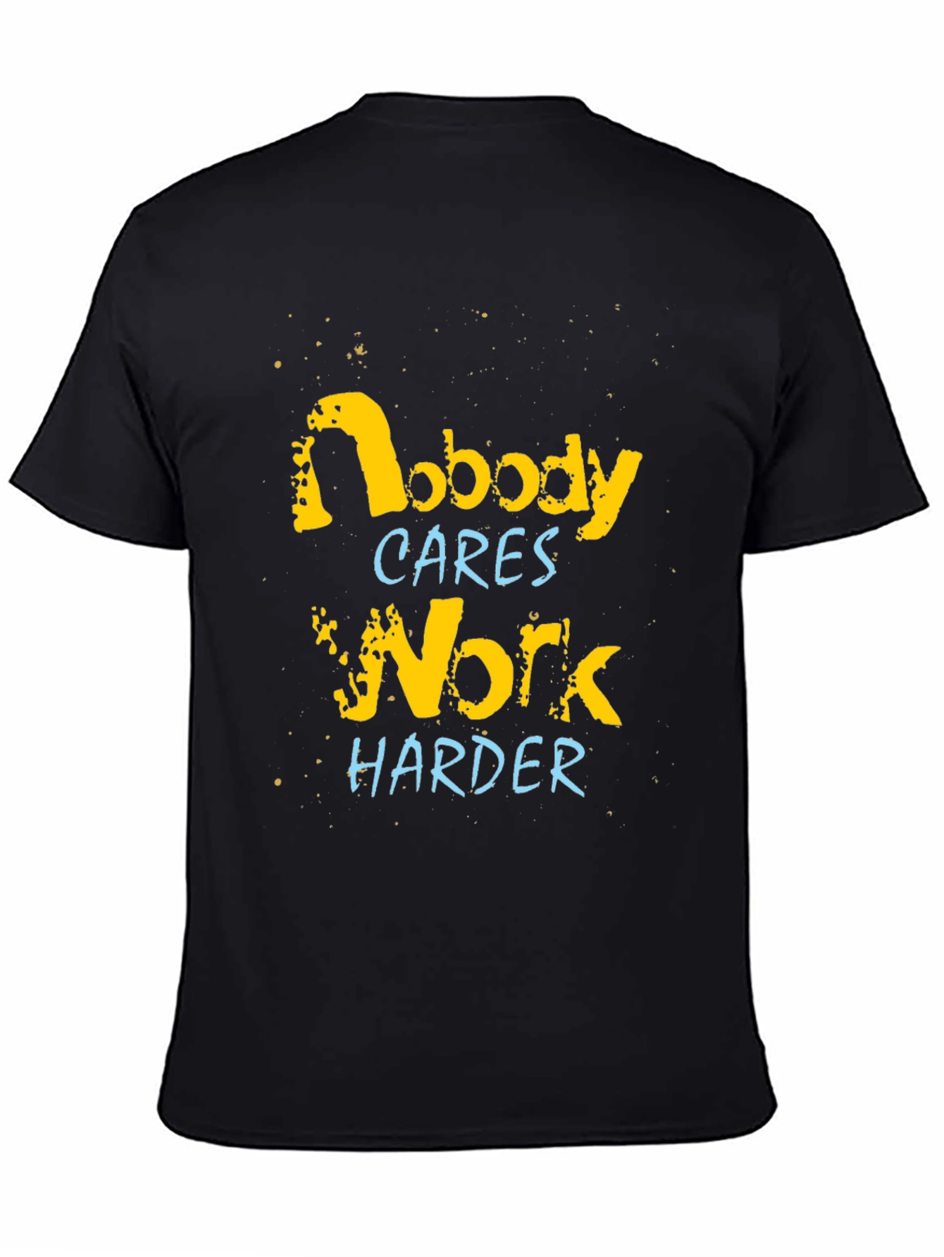 Nobody Cares Work Harder Graphic Tee