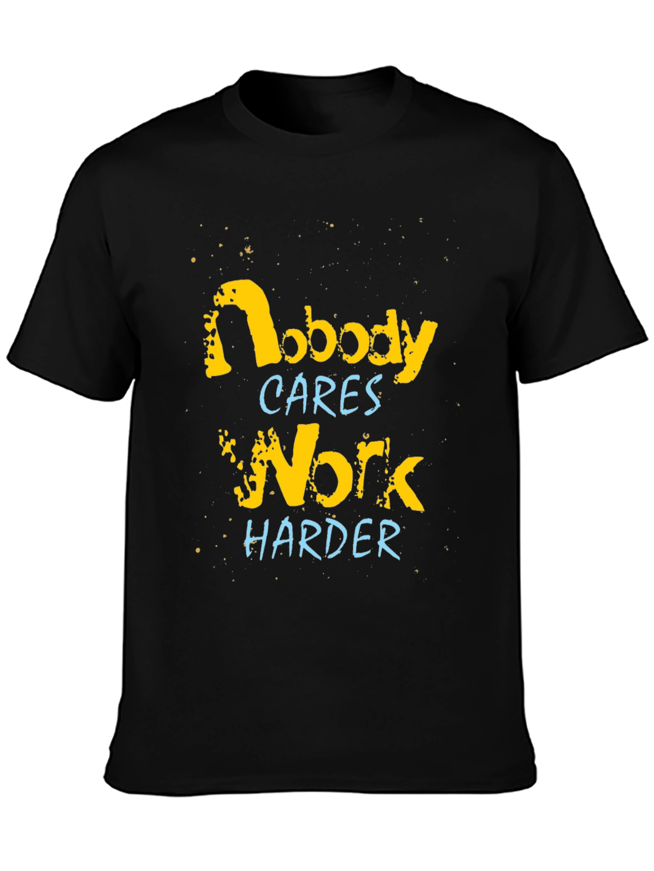 Nobody Cares Work Harder Graphic Tee