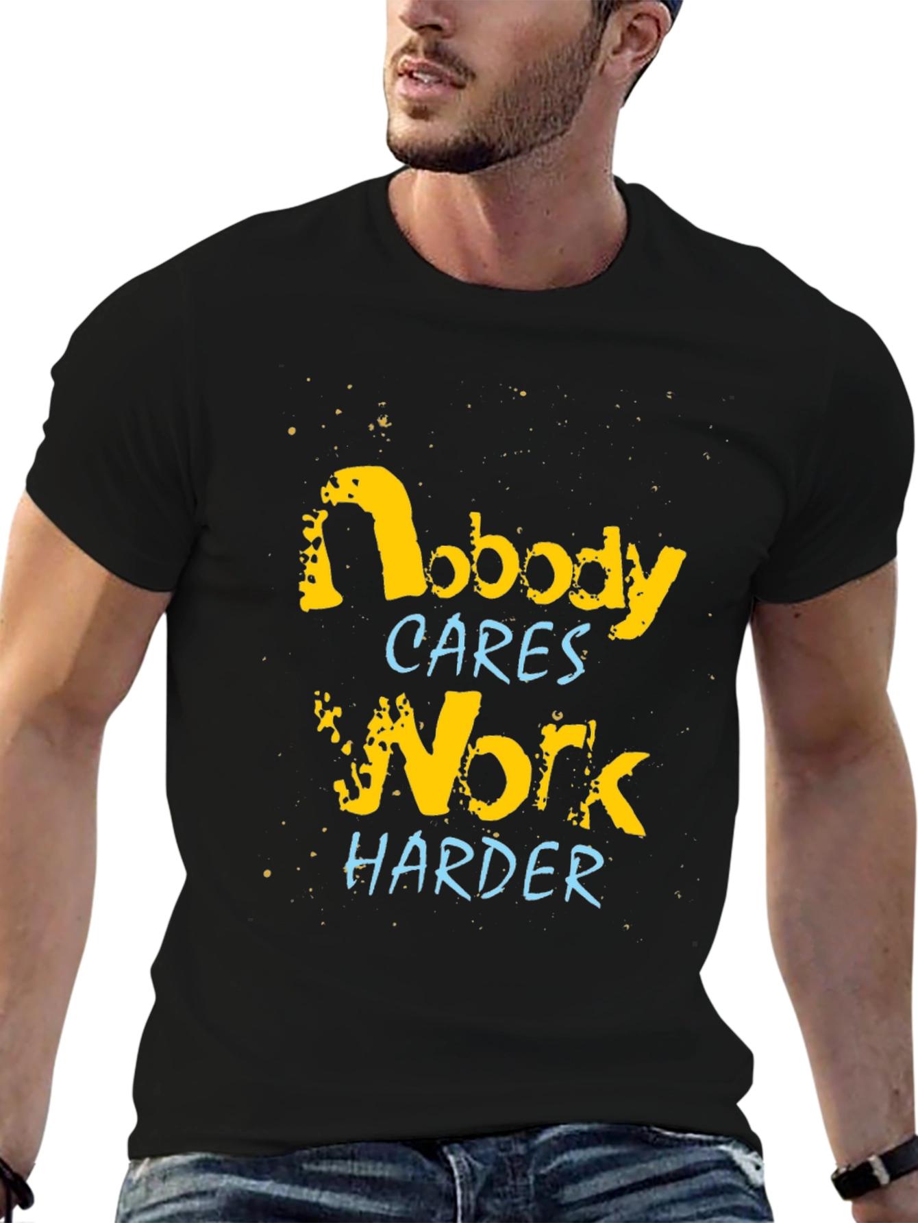 Nobody Cares Work Harder Graphic Tee
