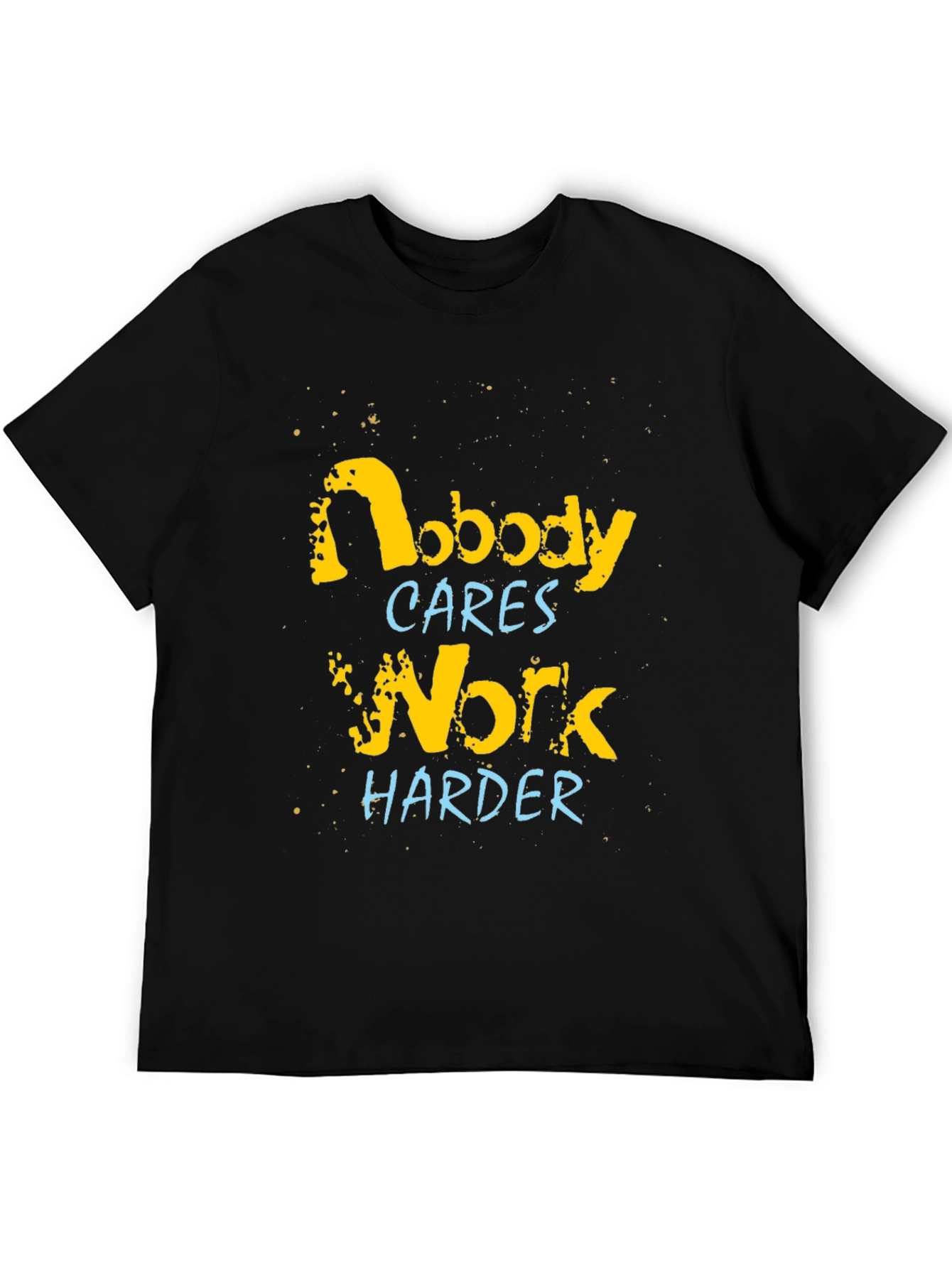 Nobody Cares Work Harder Graphic Tee