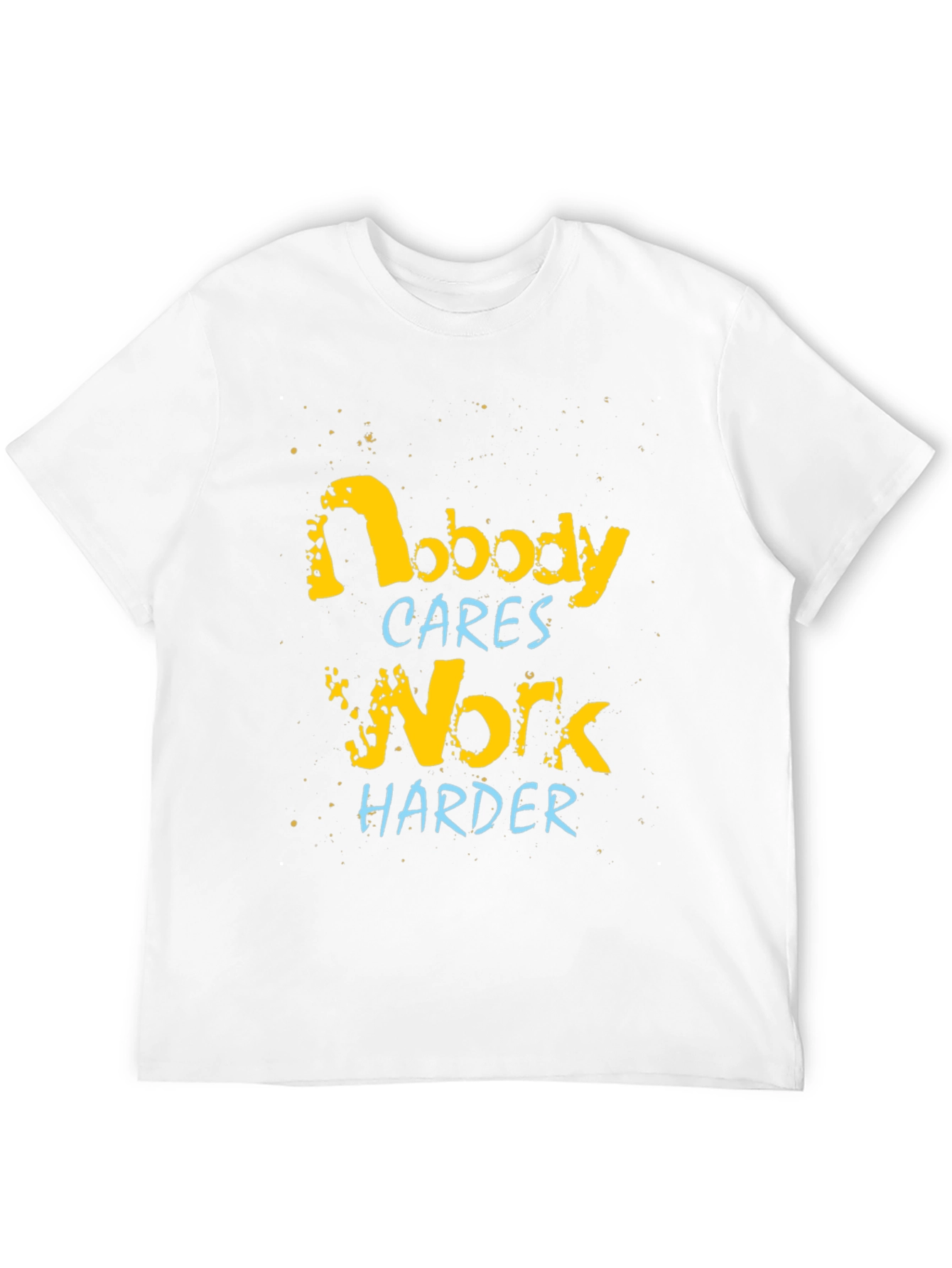 Nobody Cares Work Harder Graphic Tee