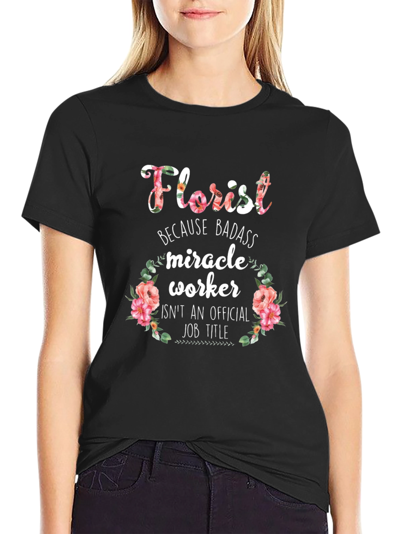 Florist Badass Miracle Worker Black Graphic T-Shirt